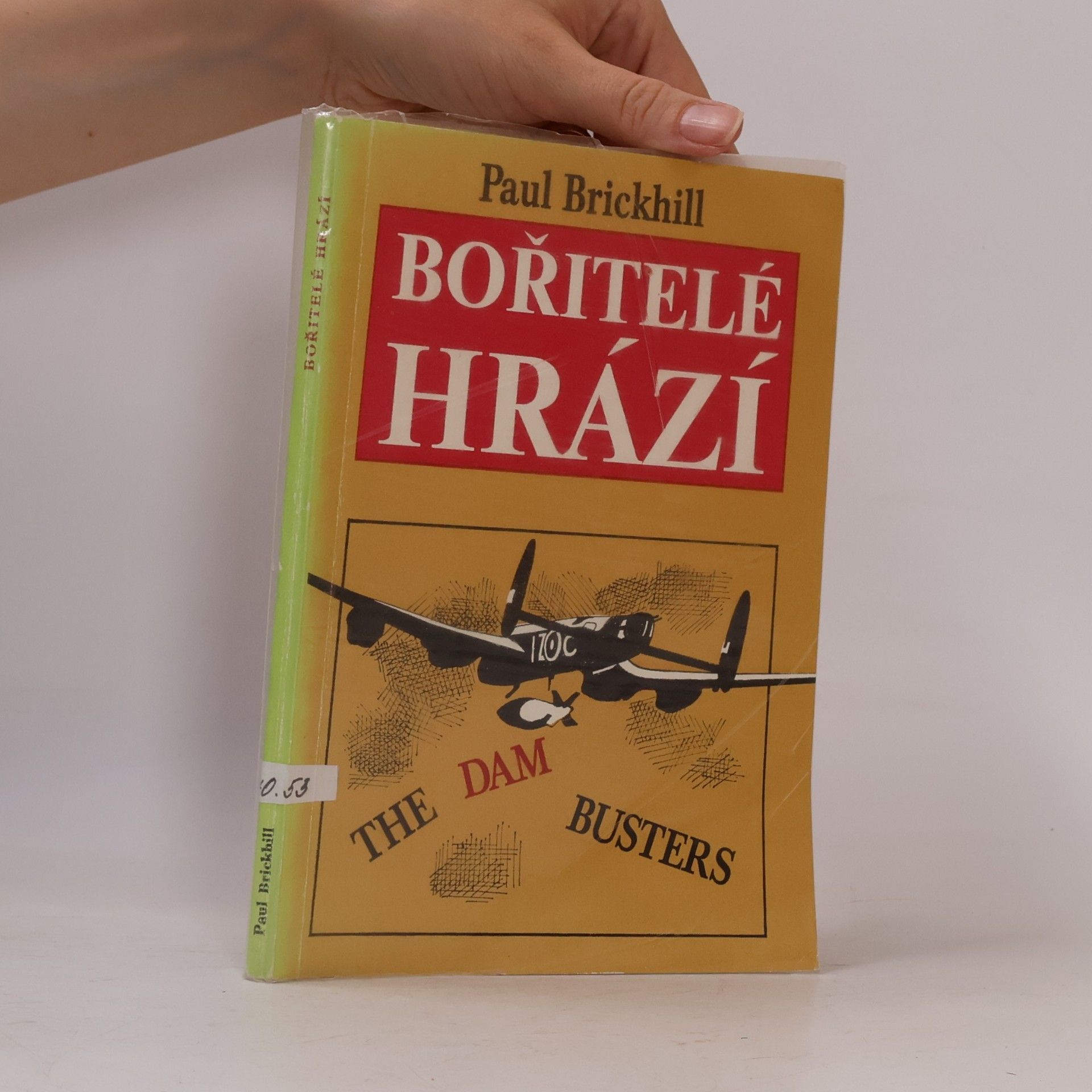 Paul Brickhill Bořitelé hrází