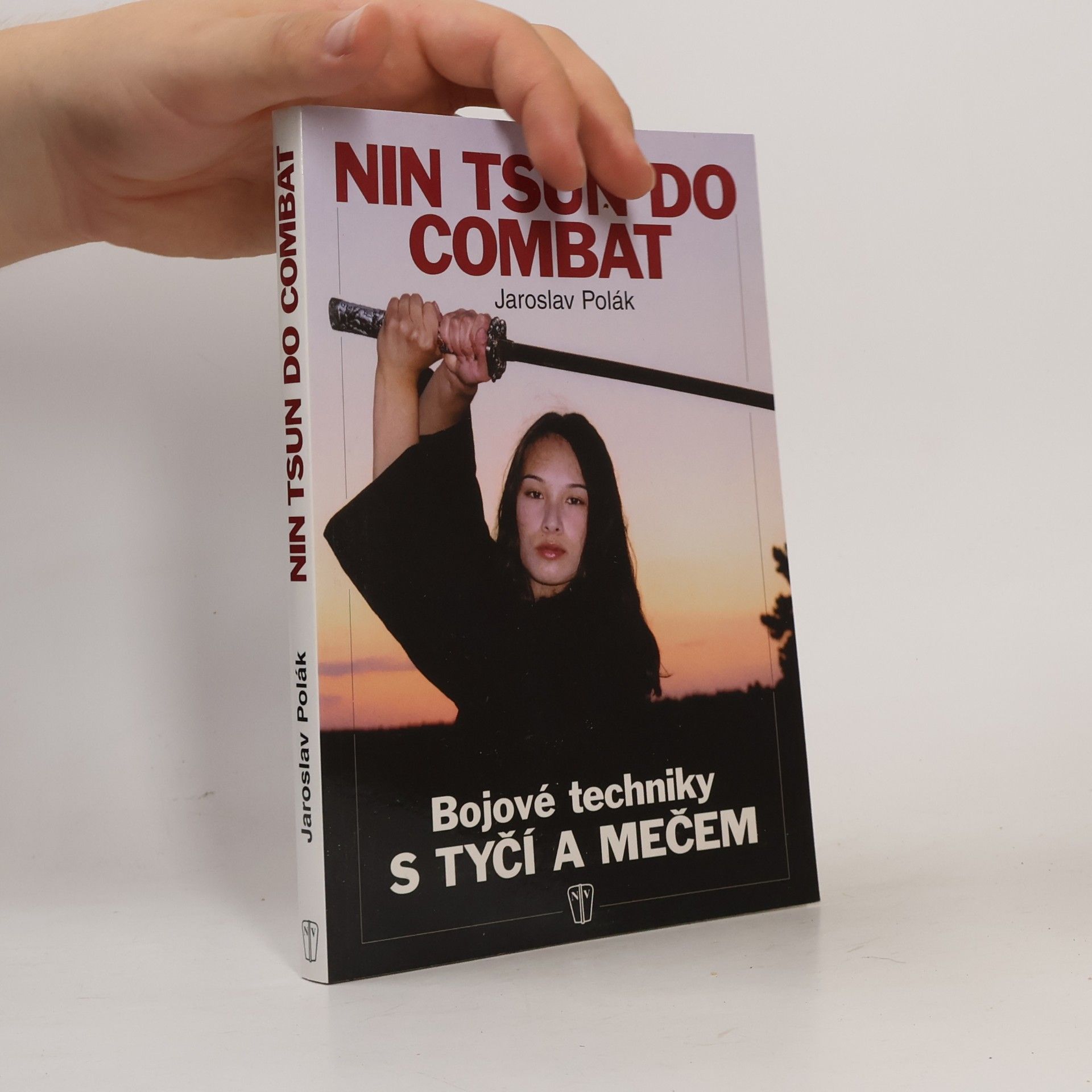 Jaroslav Polák Nin tsun do combat. Bojové techniky s tyčí a mečem