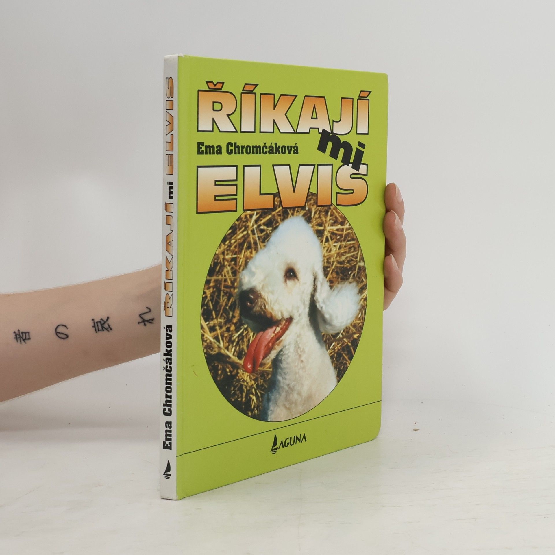 Ema Chromčáková Říkají mi Elvis. Veselé příhody nezbedného teriéra