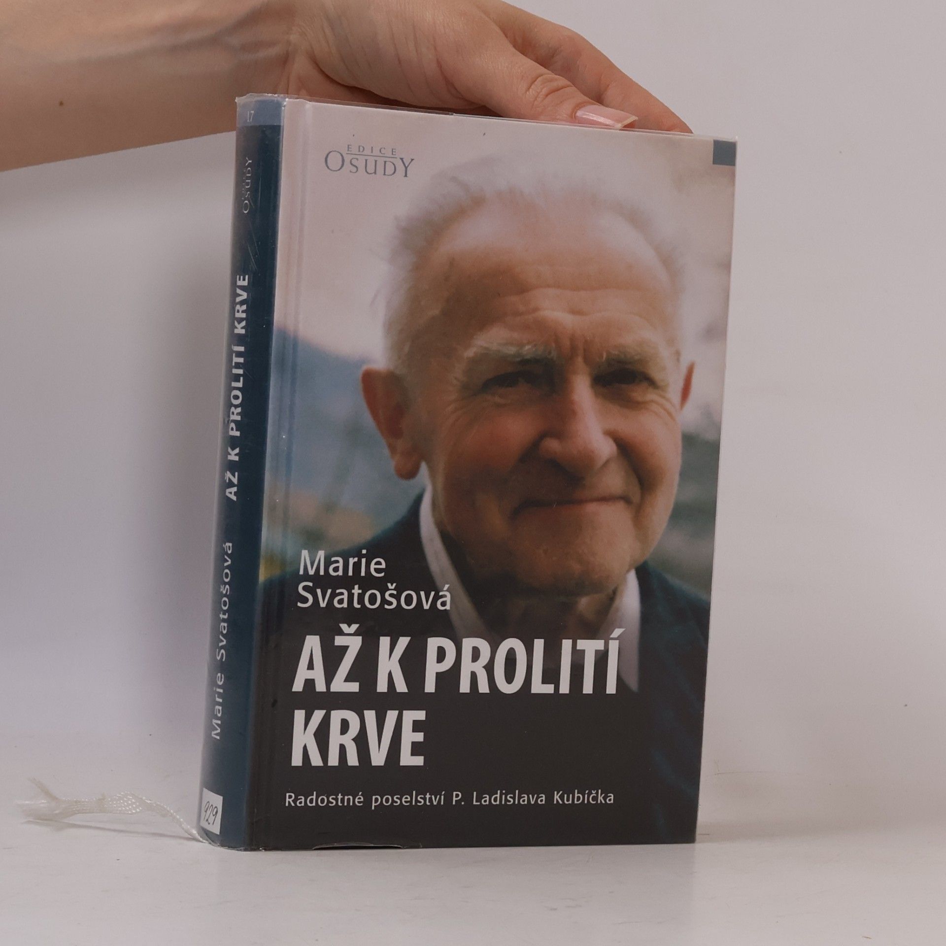 Marie Svatošová Až k prolití krve. Radostné poselství P. Ladislava Kubíčka