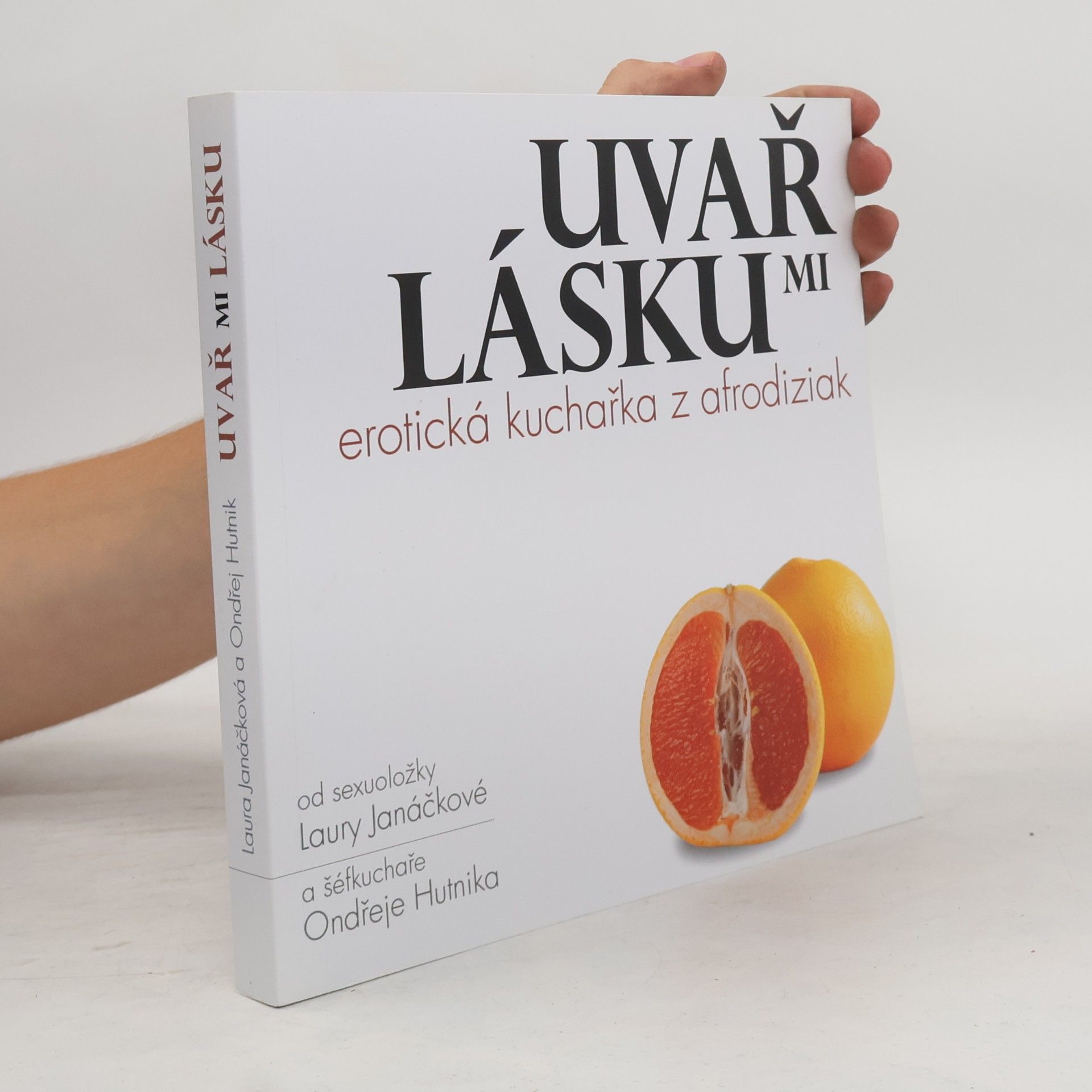 Laura Janáčková Uvař mi lásku : erotická kuchařka z afrodiziak