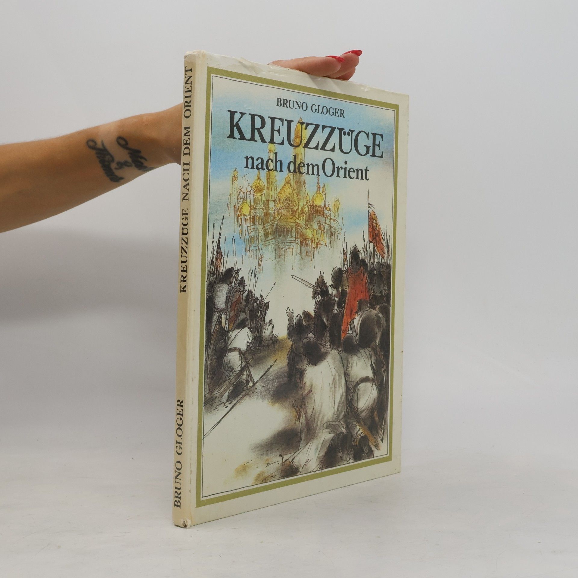 Bruno Gloger Kreuzzüge nach dem Orient