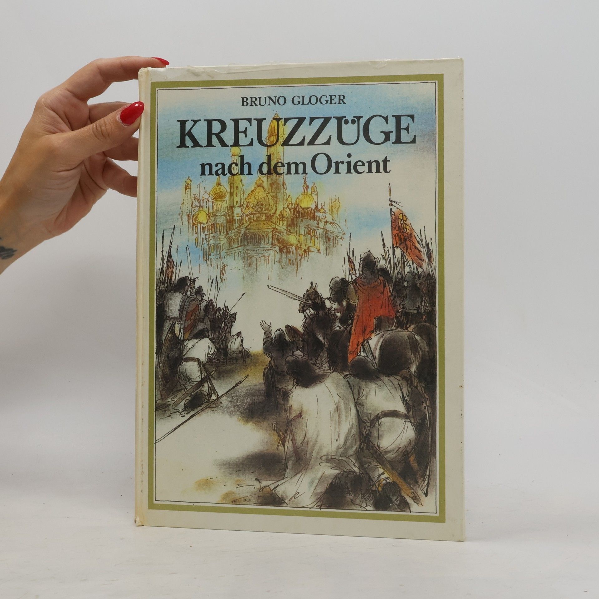 Bruno Gloger Kreuzzüge nach dem Orient