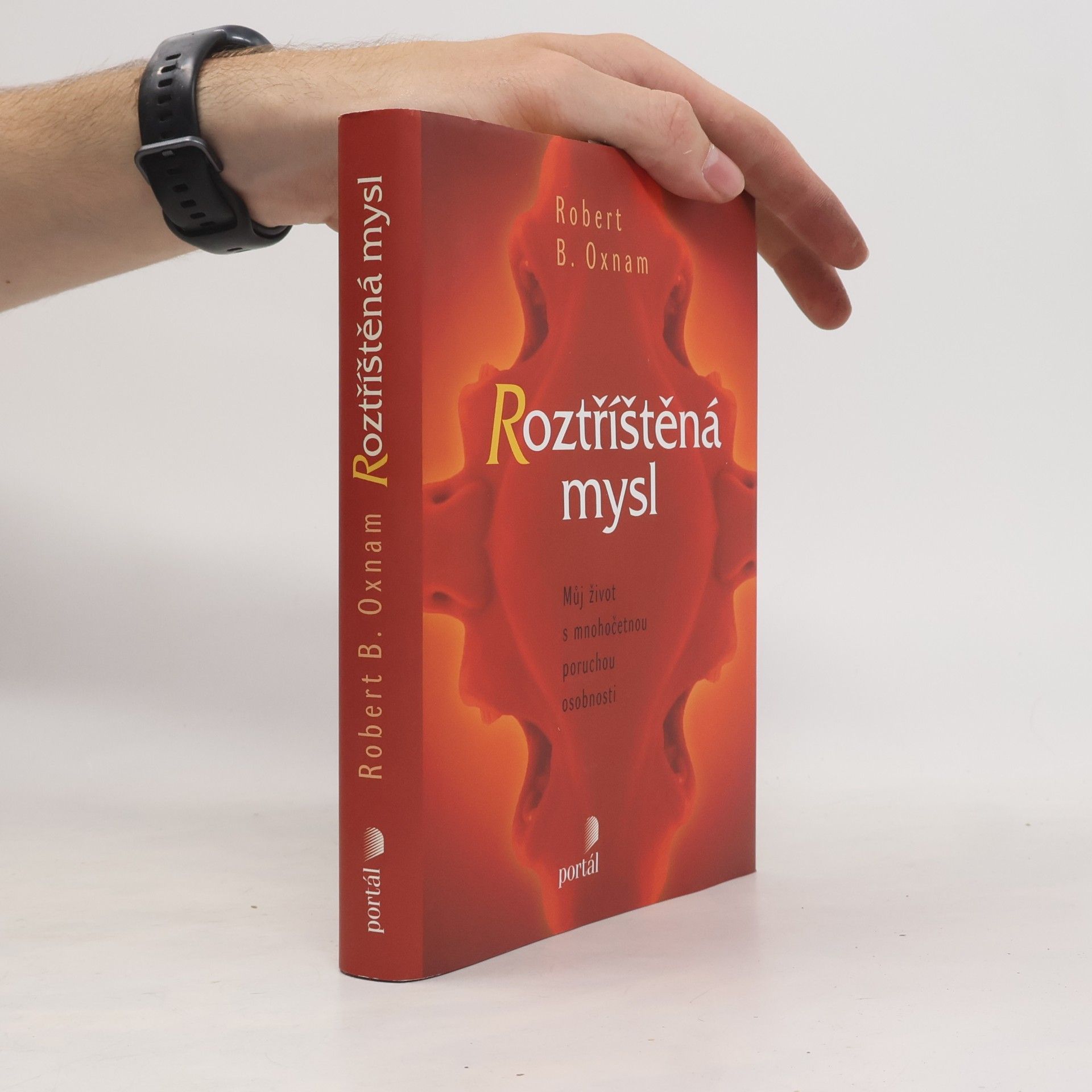 Robert B. Oxnam Roztříštěná mysl. Můj život s mnohočetnou poruchou osobnosti