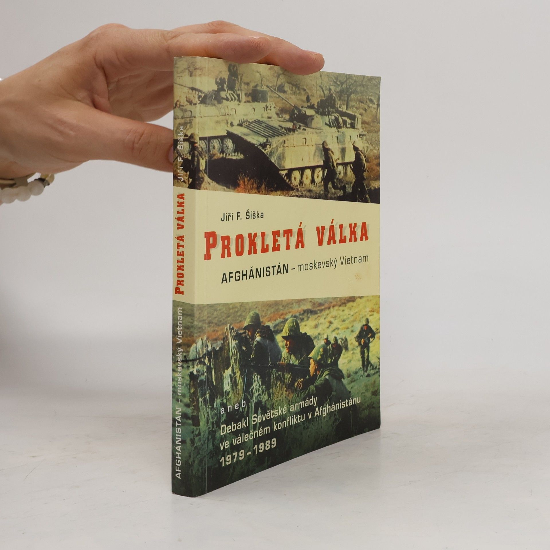 Prokletá válka. Afghánistán - moskevský Vietnam, aneb, Debakl Sovětské armády ve válečném konfliktu v Afgánistánu 1978-1989