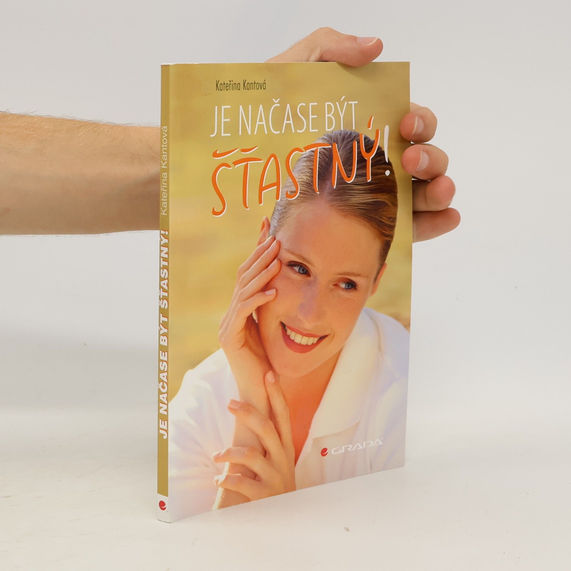 Kateřina Kantová Je načase být šťastný!
