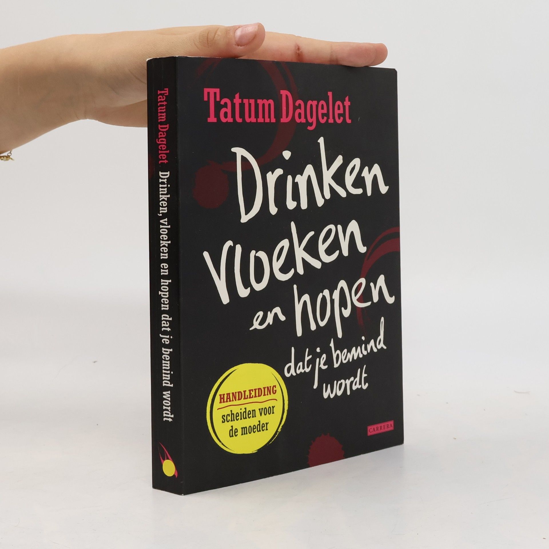 Tatum Dagelet Drinken, vloeken en hopen dat je bemind wordt
