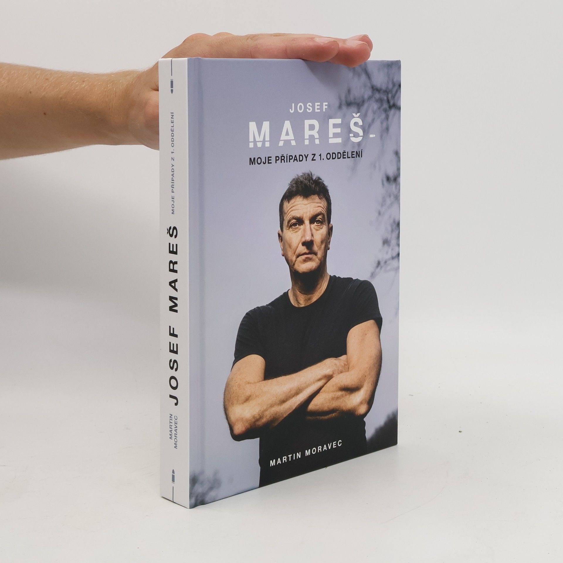 Martin Moravec Josef Mareš: Moje případy z 1. oddělení