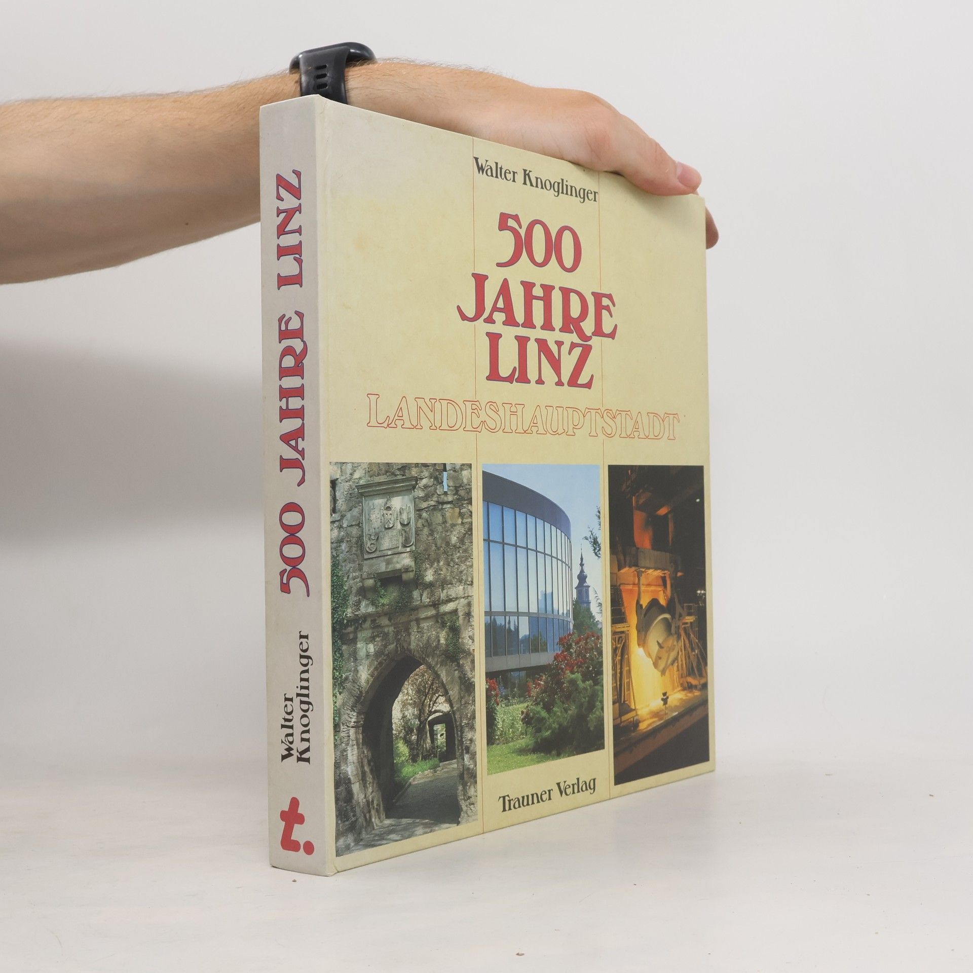 Walter Knoglinger 500 Jahre Linz : Landeshauptstadt