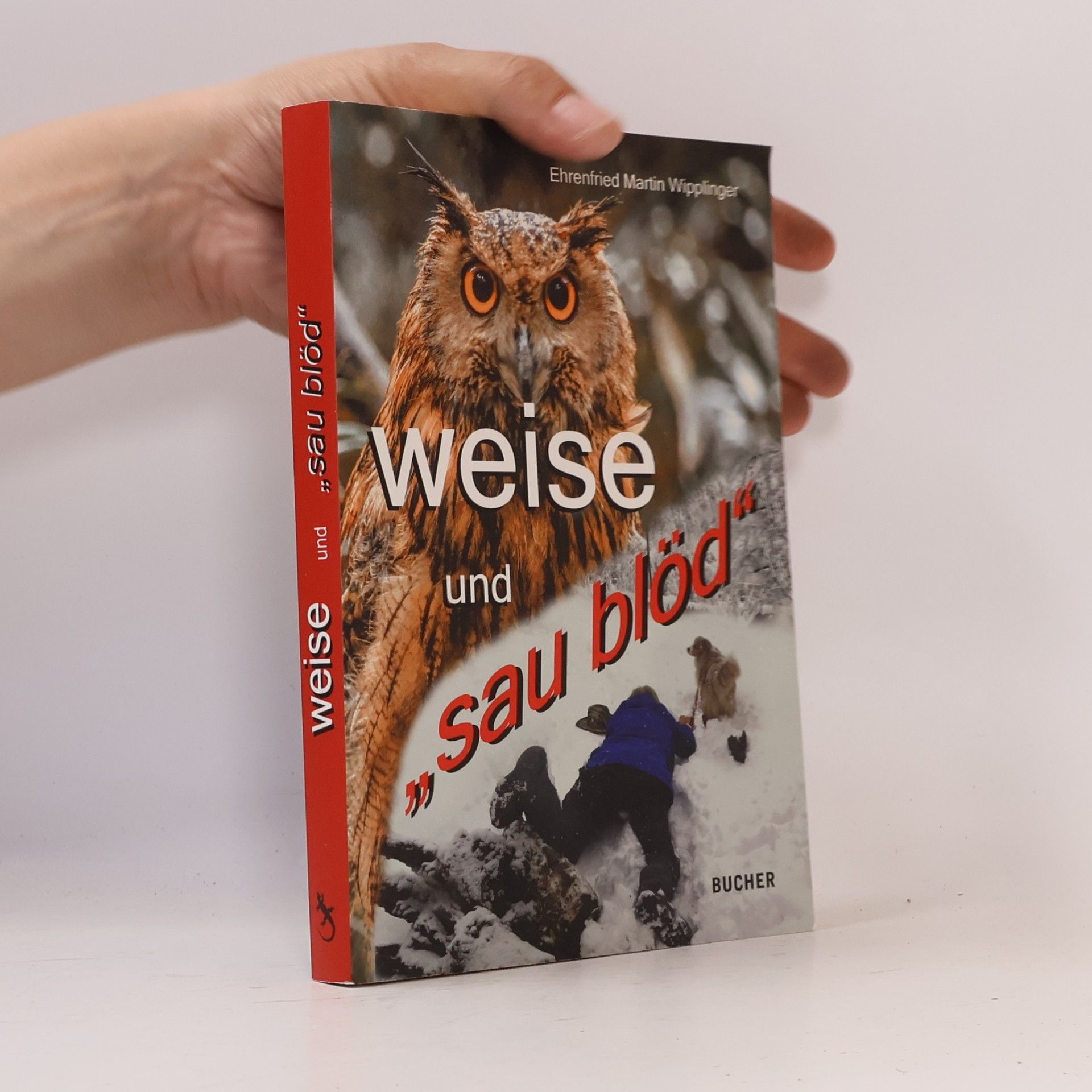 Ehrenfried Martin Wipplinger WEISE UND "SAU BLOD"