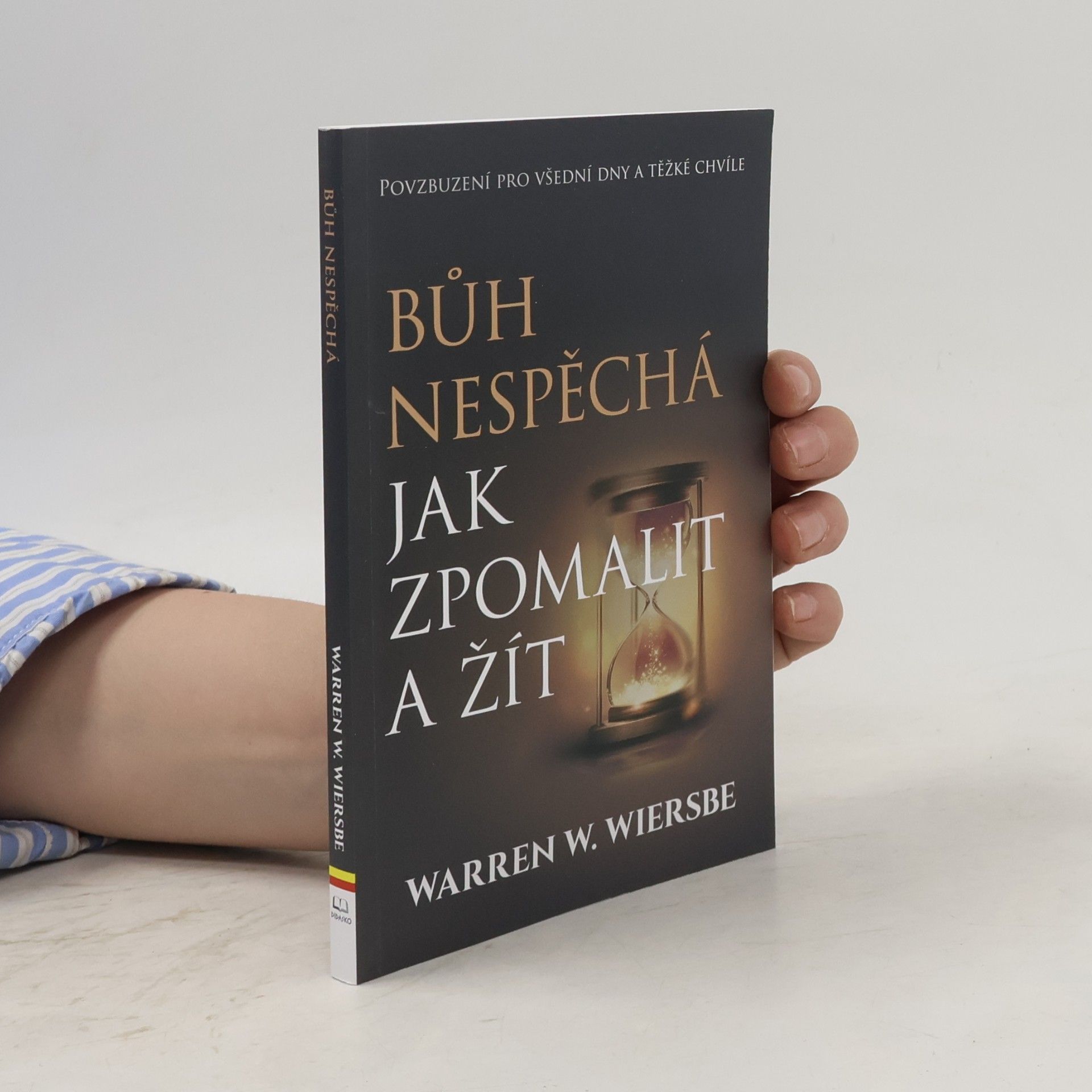 Warren W. Wiersbe Bůh nespěchá: jak zpomalit a žít