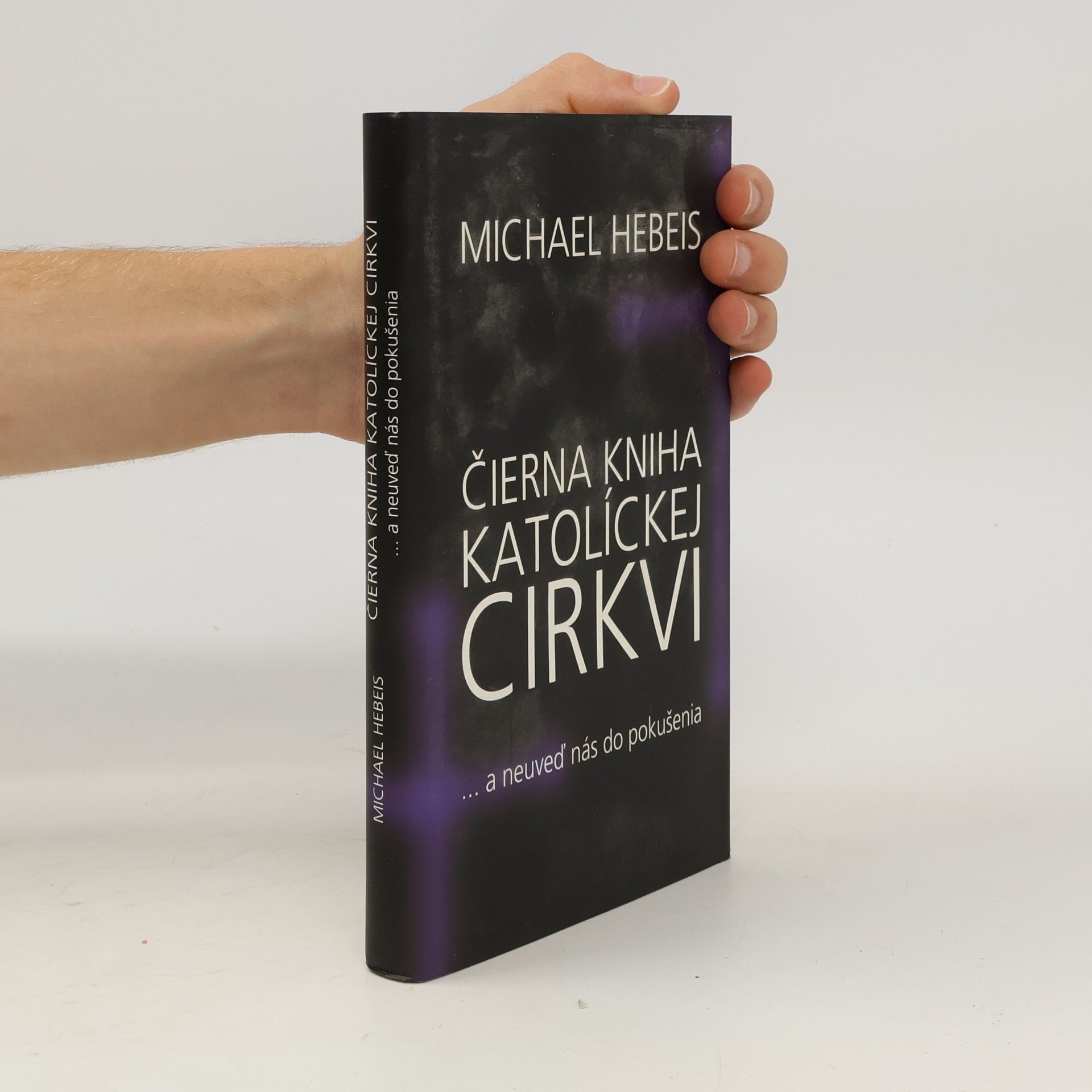 Michael Hebeis Čierna kniha katolíckej cirkvi ... a neuveď nás do pokušenia