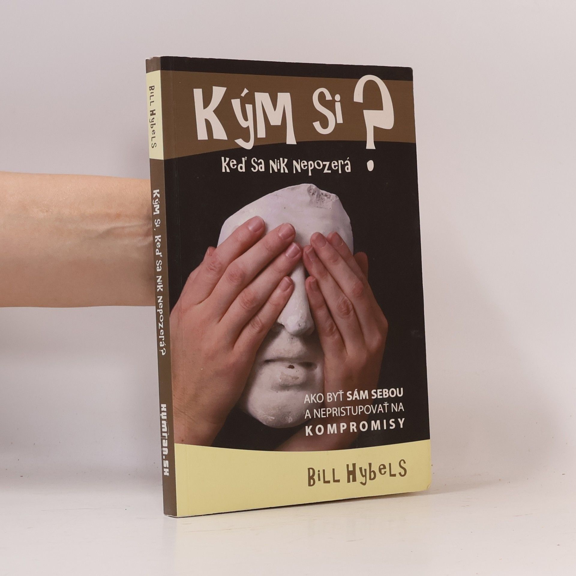 Bill Hybels Kým si, keď sa nik nepozerá?