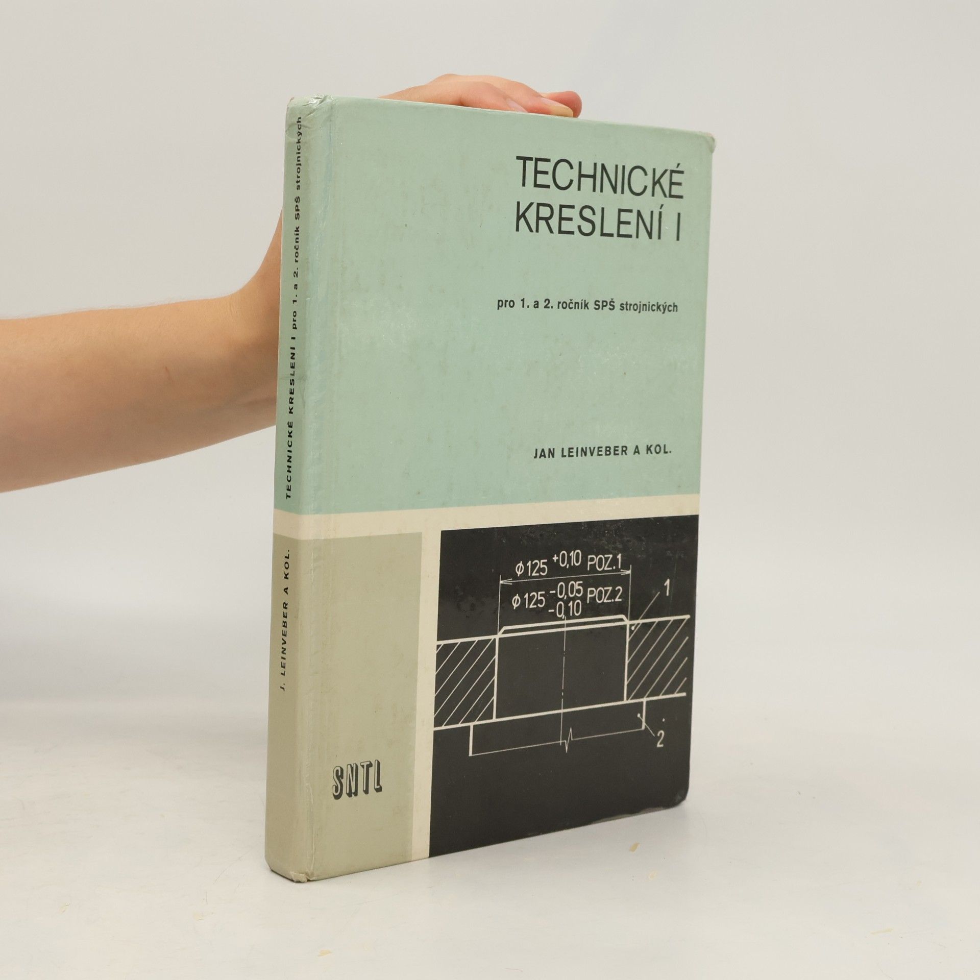 Jan Leinveber Technické kreslení I. Pro 1. a 2. ročník SPŠ strojnických