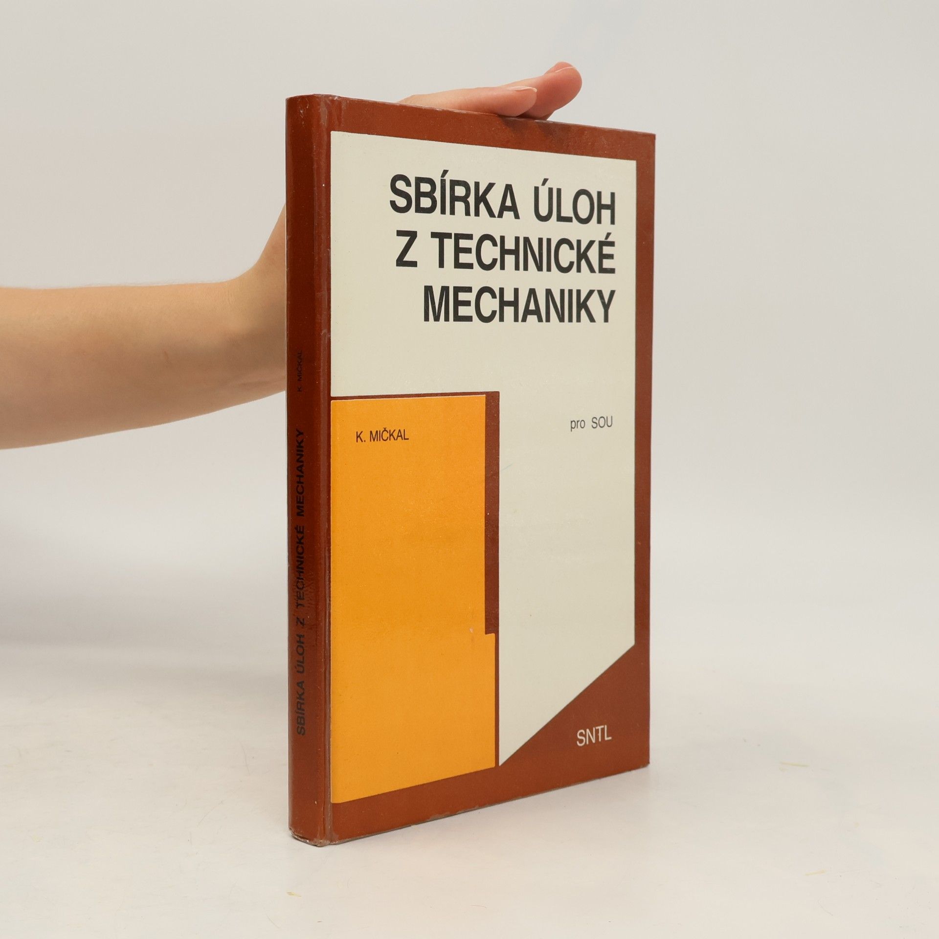 Karel Mičkal Sbírka úloh z technické mechaniky. Pro SOU
