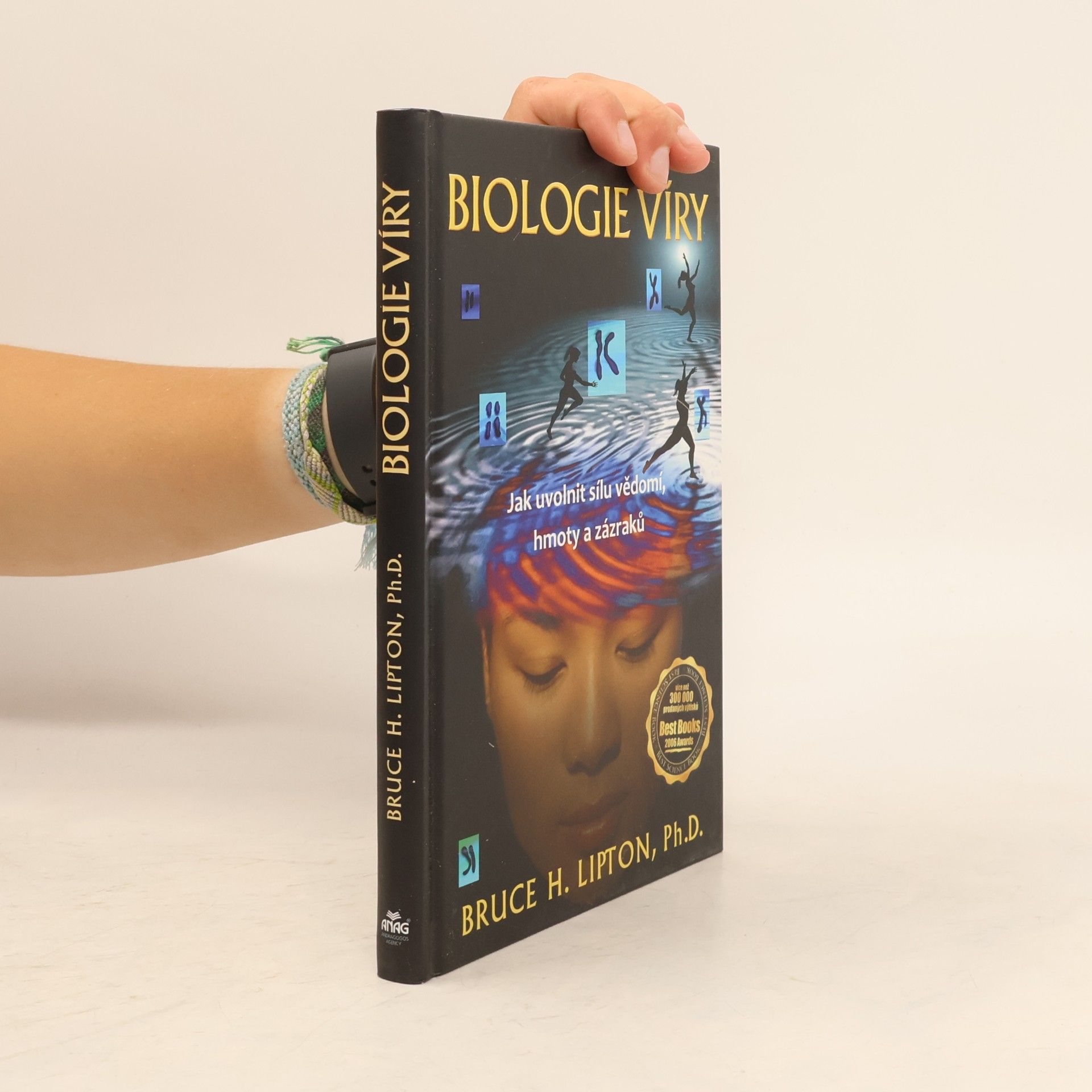 Bruce Lipton Biologie víry: Jak uvolnit sílu vědomí, hmoty a zázraků