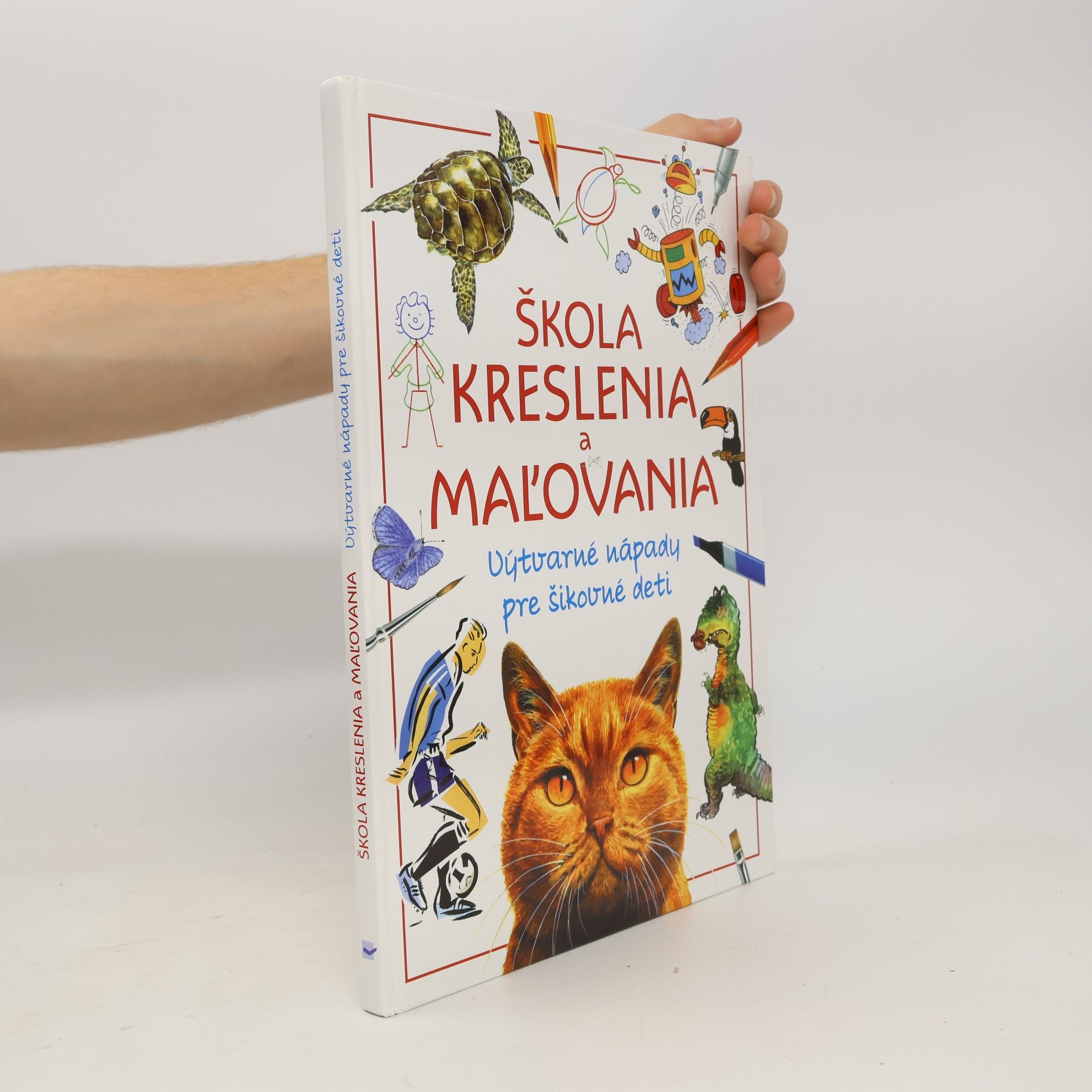 Various authors Škola kreslenia a mal'ovania: Výtvarné nápady pre šikovné deti