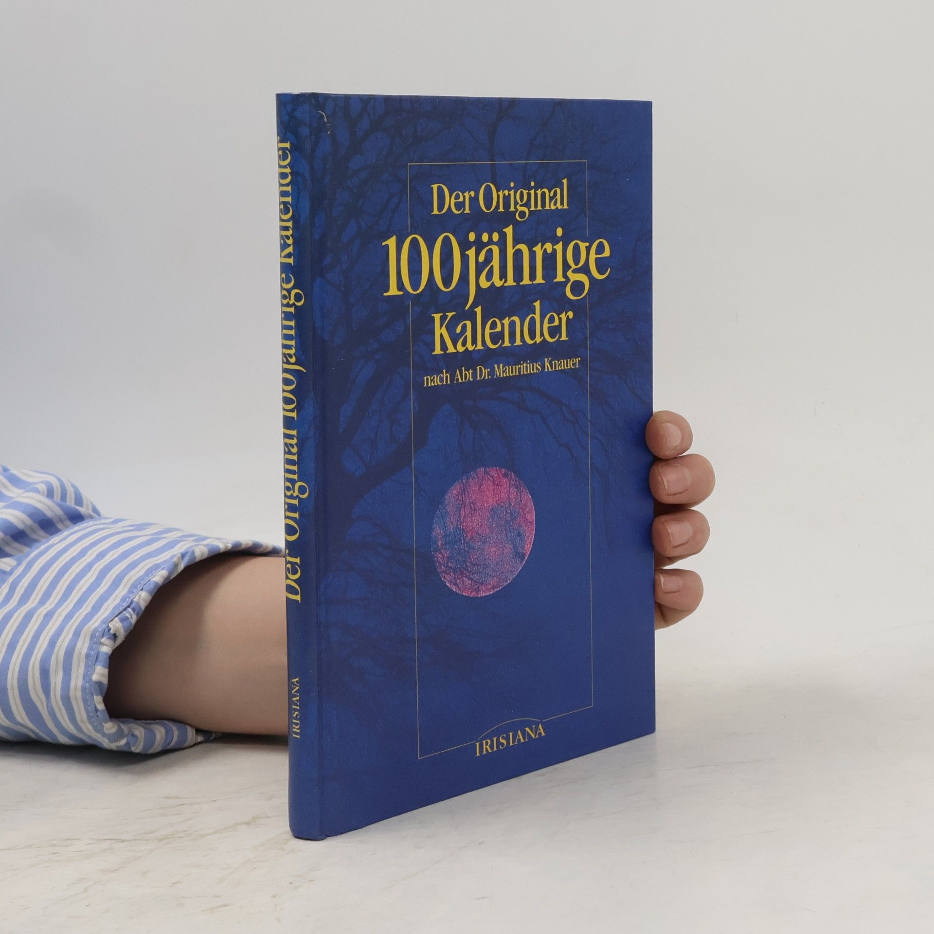 Mauritius Knauer Der original 100jährige Kalender