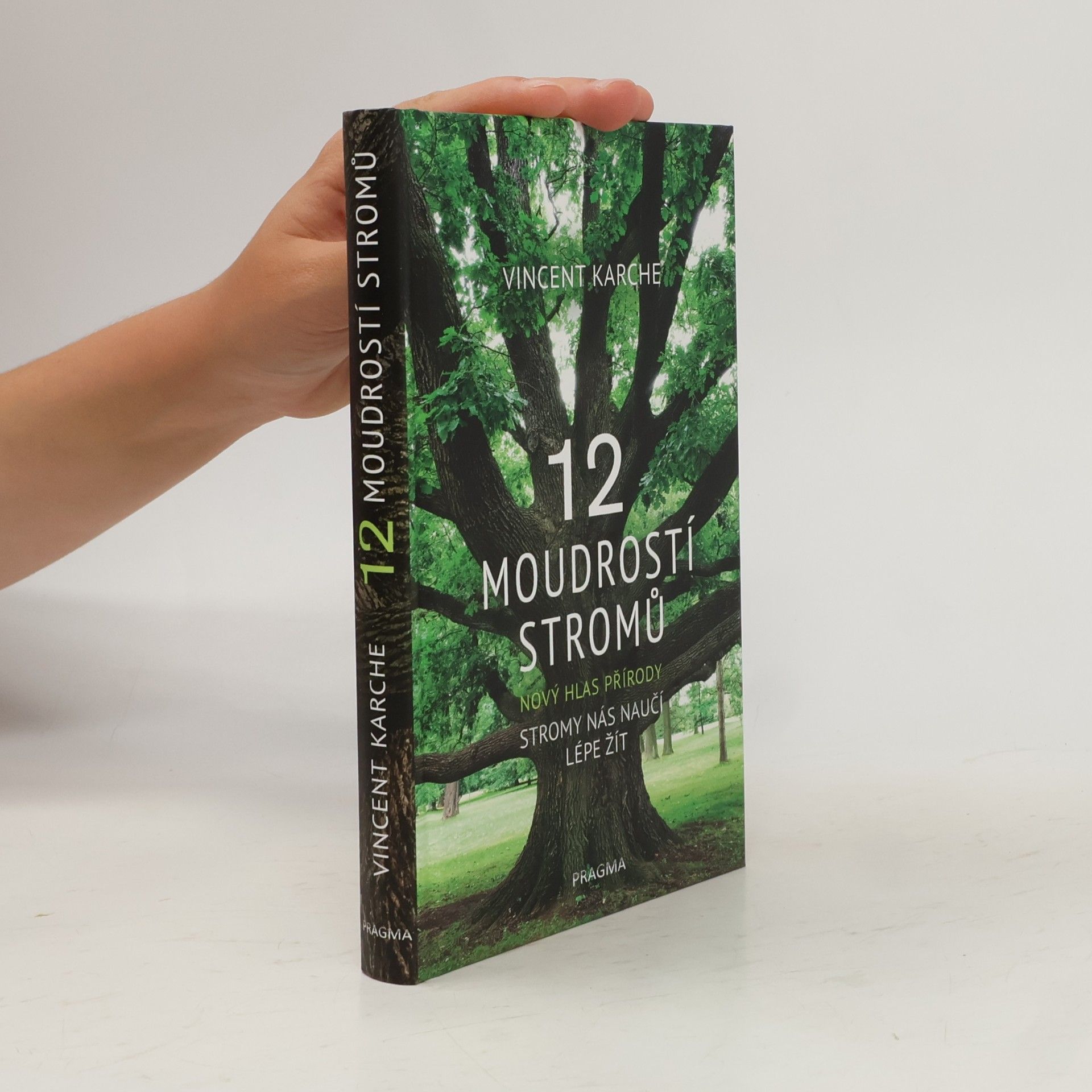 Vincent Karche 12 moudrostí stromů. Nový hlas přírody