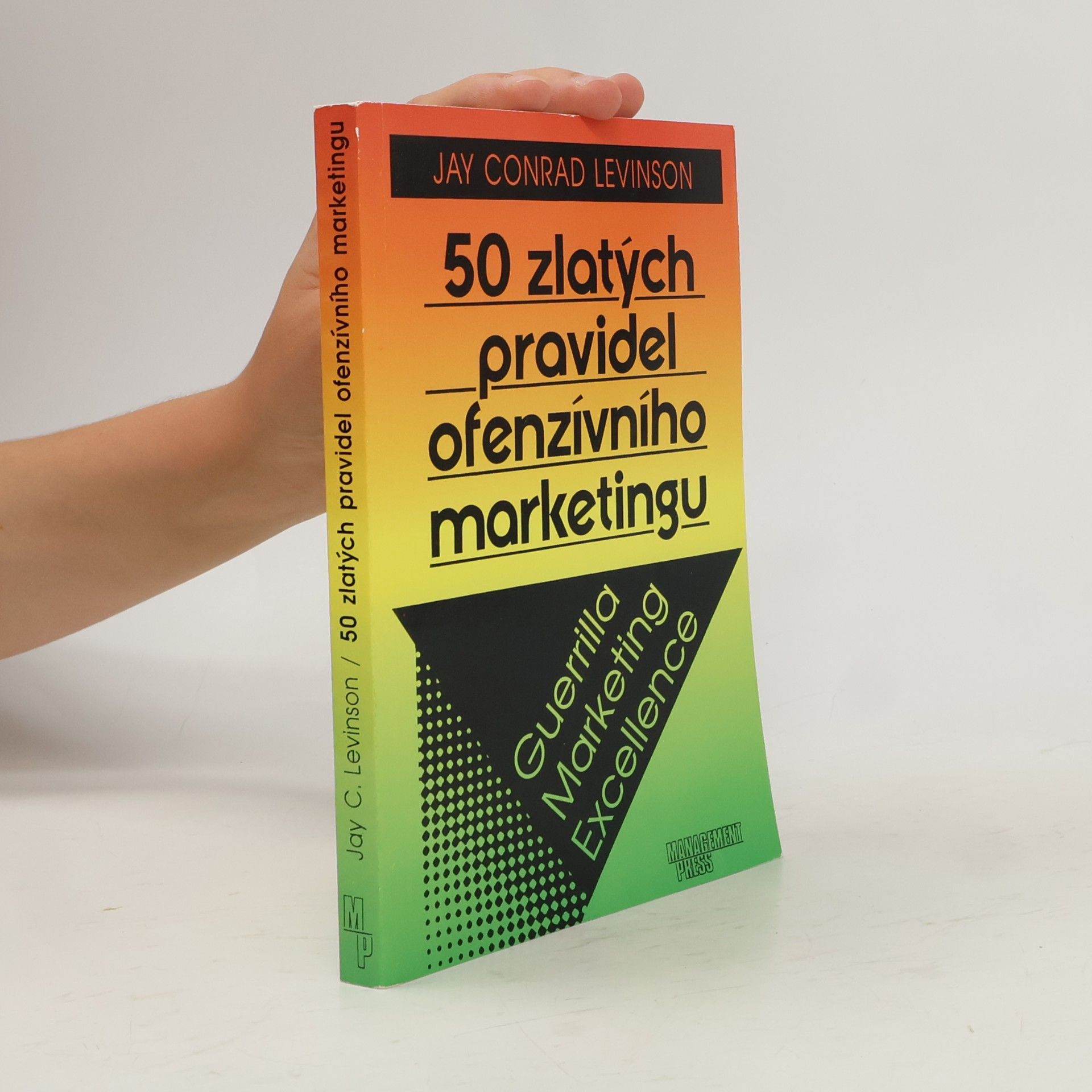 Jay Conrad Levinson 50 zlatých pravidel ofenzívního marketingu. Guerrilla marketing excellence