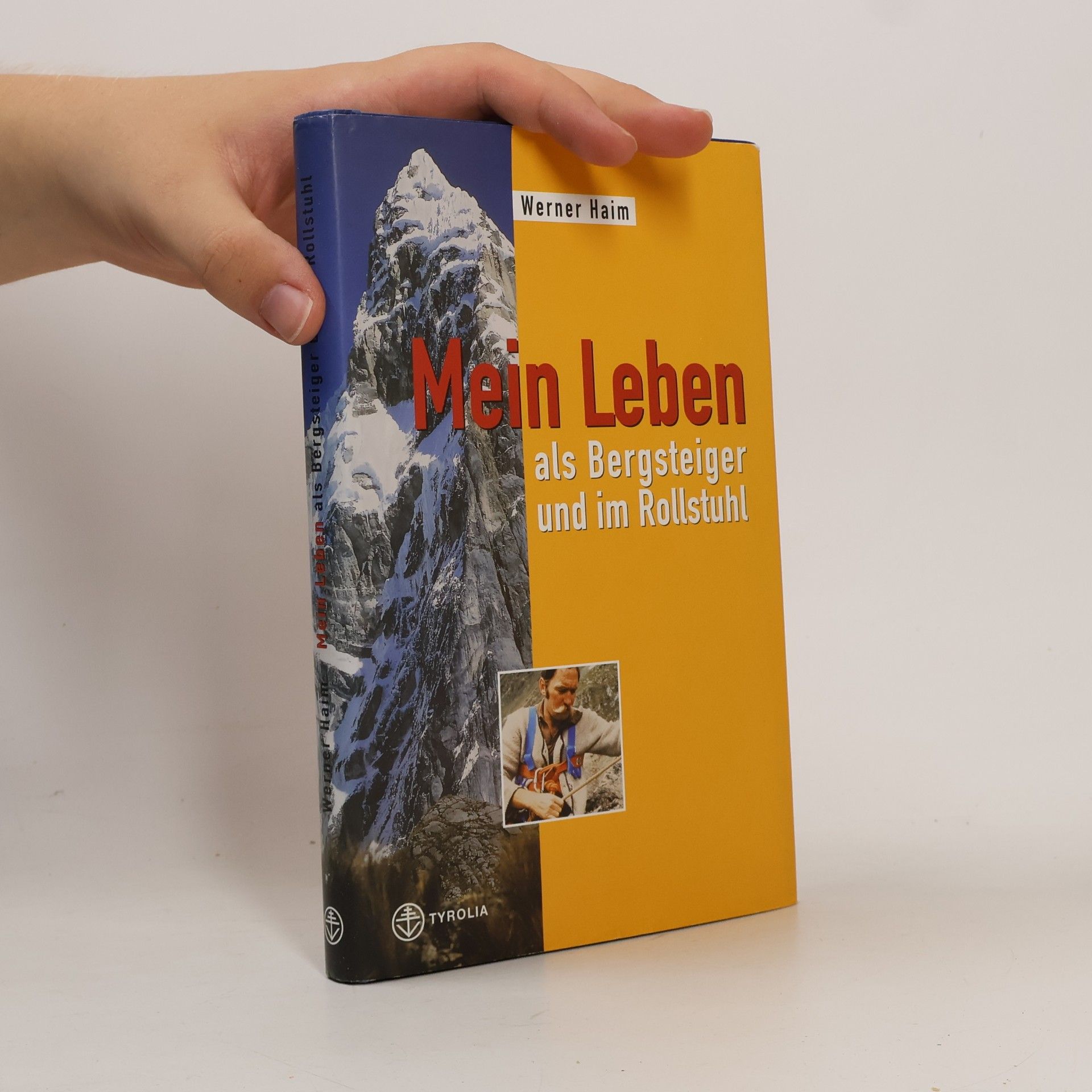 Werner Haim Mein Leben als Bergsteiger und im Rollstuhl