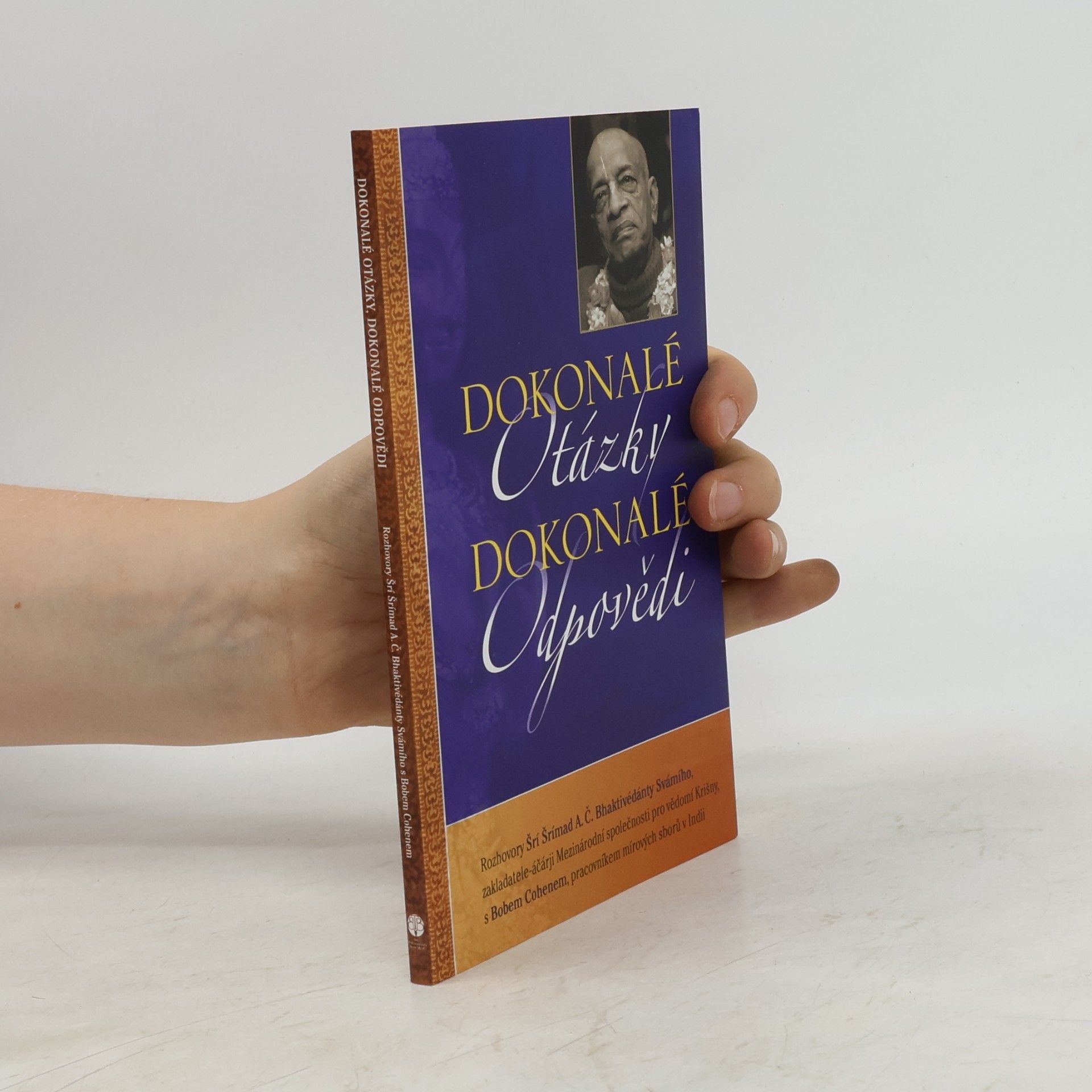 A. C. Bhaktivedanta Swami Prabhupada Dokonalé otázky, dokonalé odpovědi
