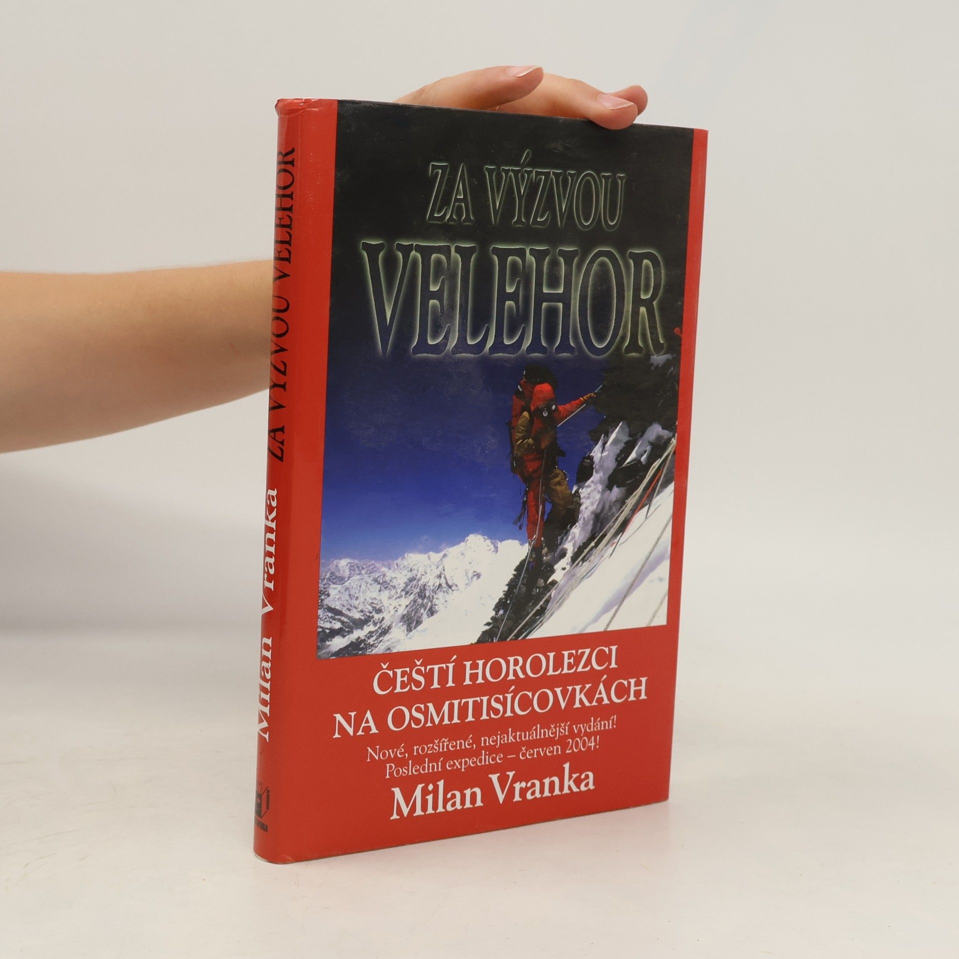 Milan Vranka Za výzvou velehor : čeští horolezci na osmitisícovkách 1969-2004