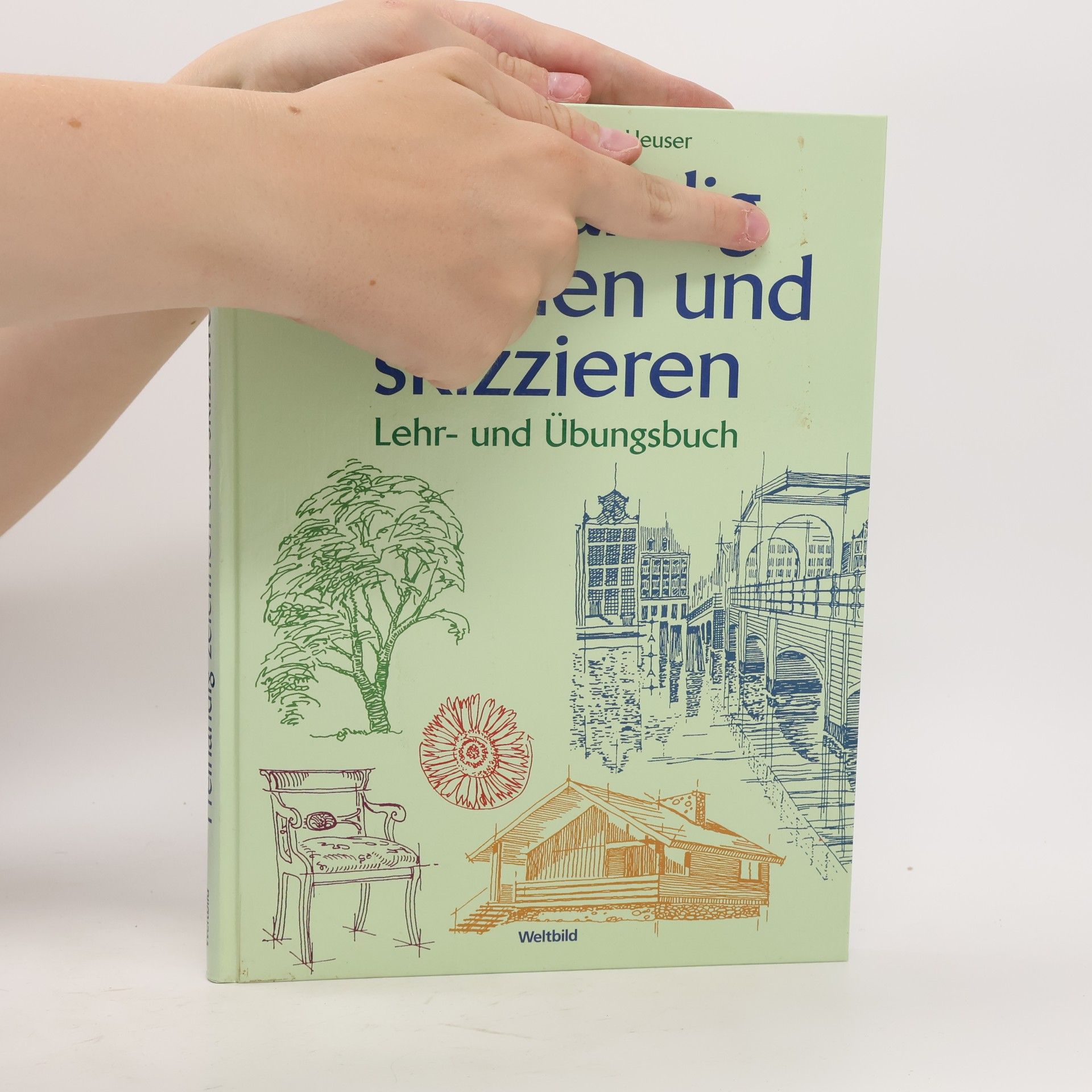 Karl Christian Heuser Freihändig zeichnen und skizzieren