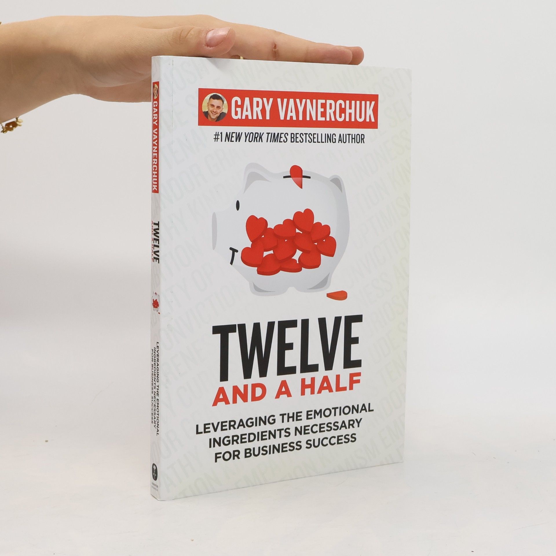 Gary Vaynerchuk Twelve and a half: leveraging the emotional ingredients necessary for business success