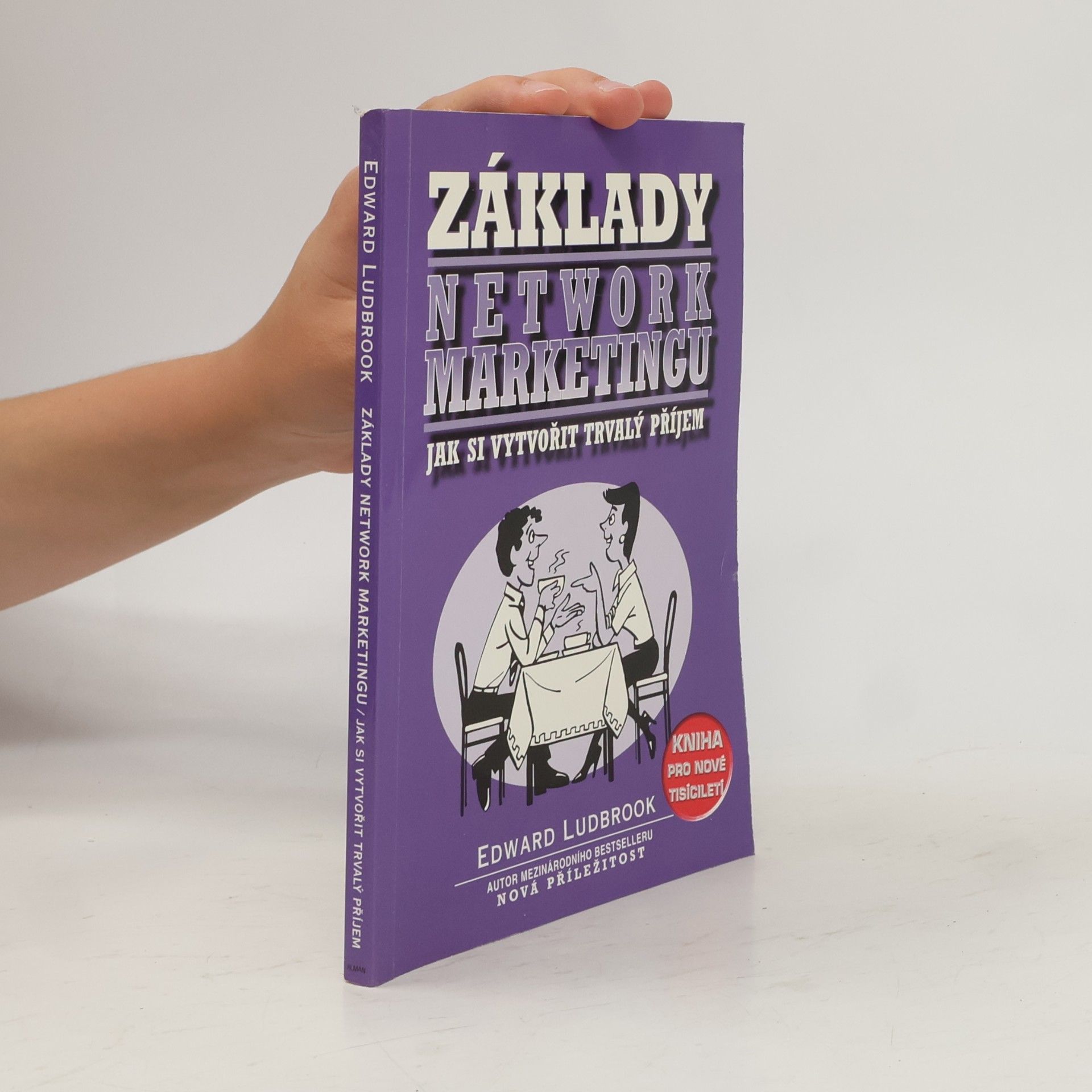 Edward Ludbrook Základy network marketingu : jak si vytvořit trvalý příjem