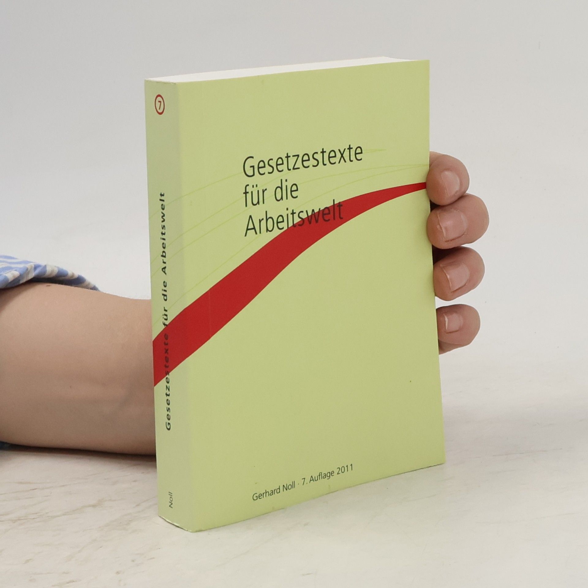 Gerhard Noll Gesetzestexte für die Arbeitswelt - 7. Auflage 2011