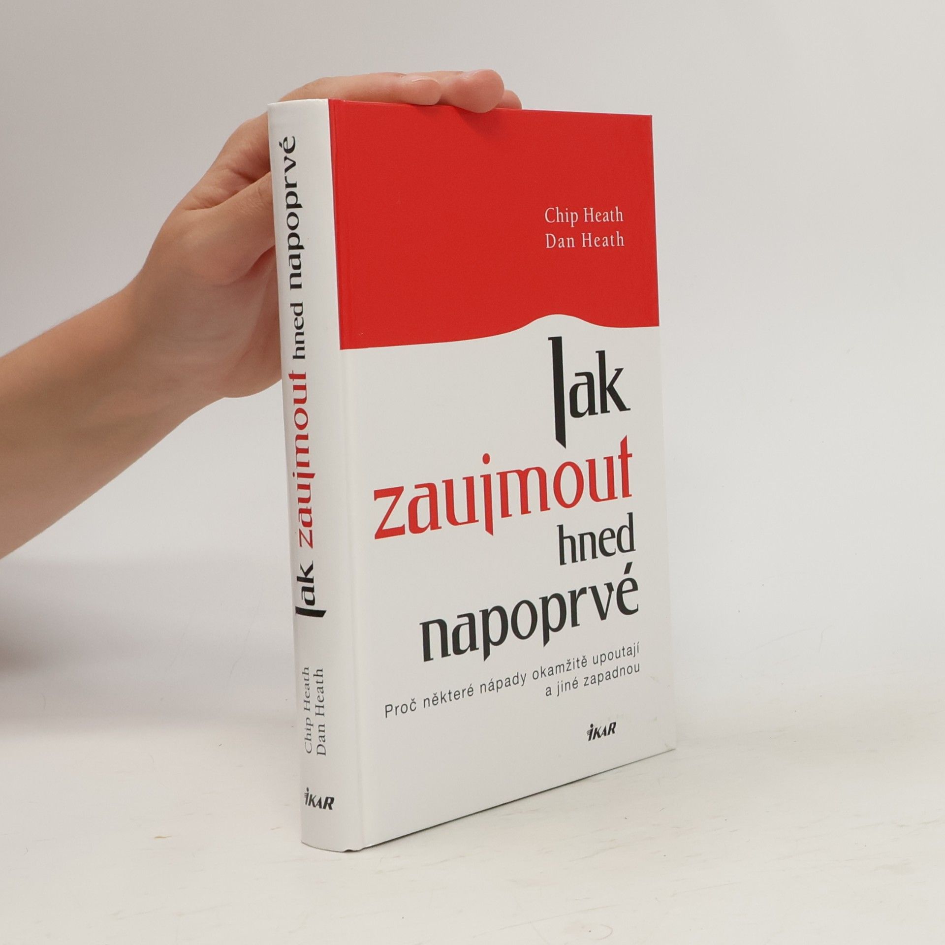 Dan Heath Jak zaujmout hned napoprvé