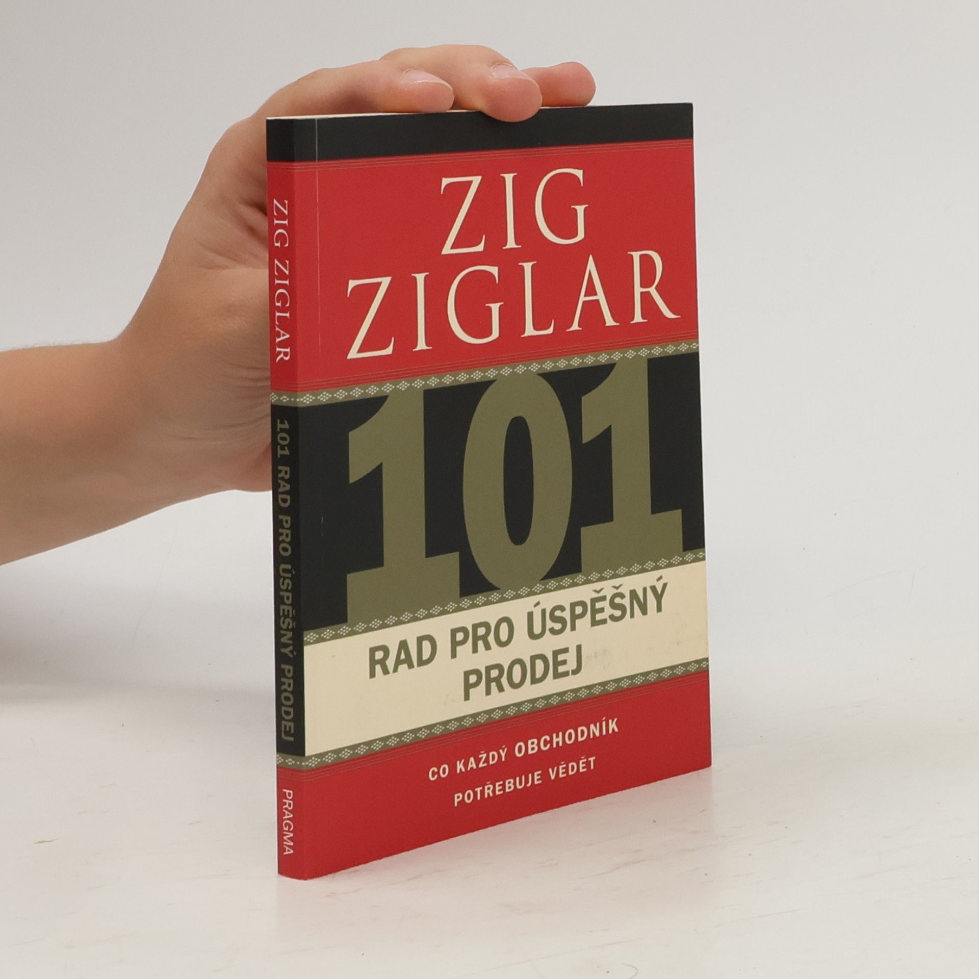 Zig Ziglar 101 rad pro úspěšný prodej. Co každý obchodník potřebuje vědět