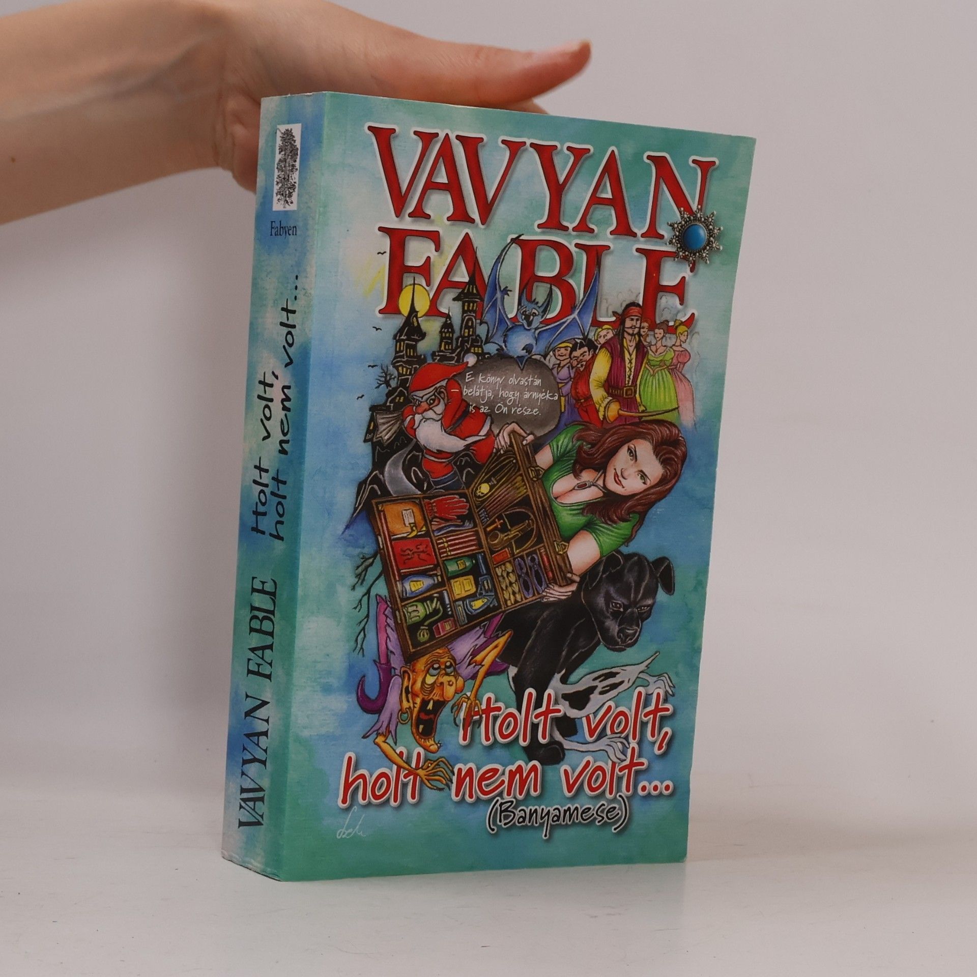 Vavyan Fable Holt Volt, holt nem volt...