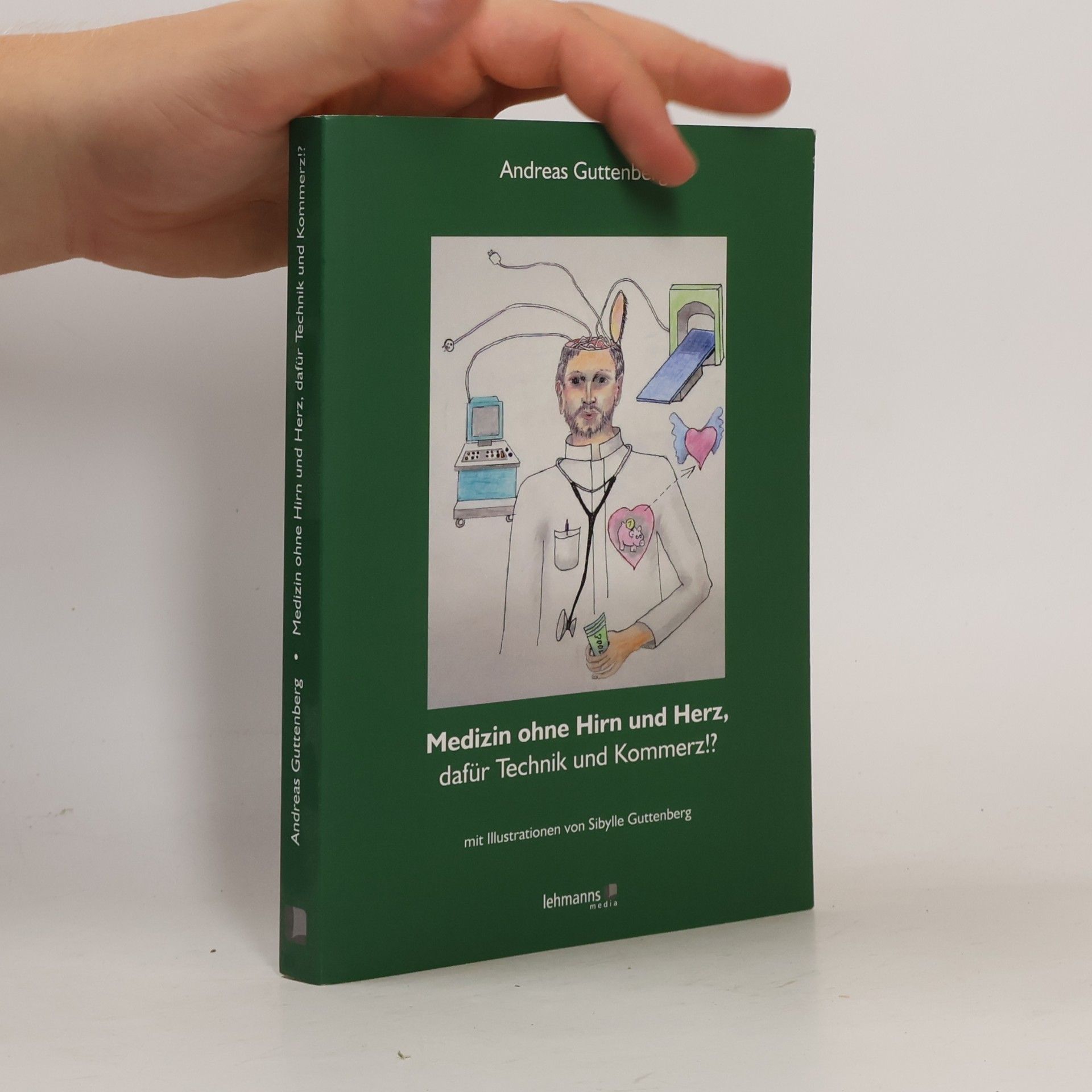 Andreas Guttenberg Medizin ohne Hirn und ohne Herz, dafür Technik und Kommerz!?