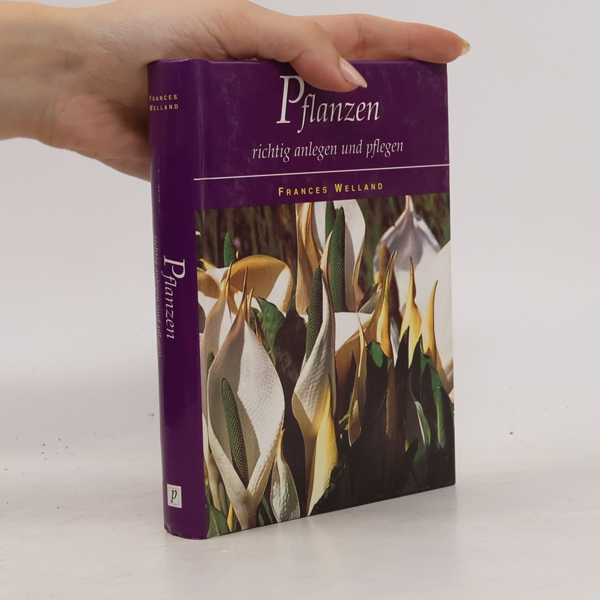 Frances Welland Pflanzen richtig anlegen und pflegen