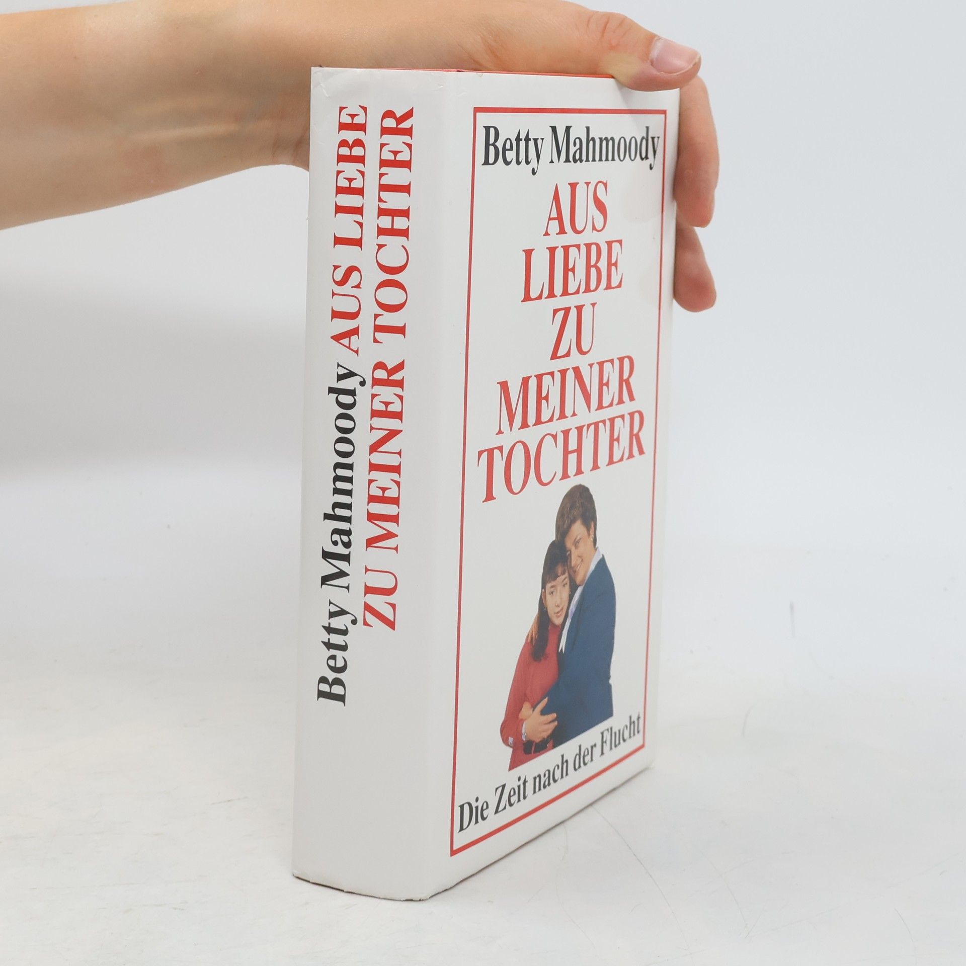 Betty Mahmoody Aus Liebe zu meiner Tochter