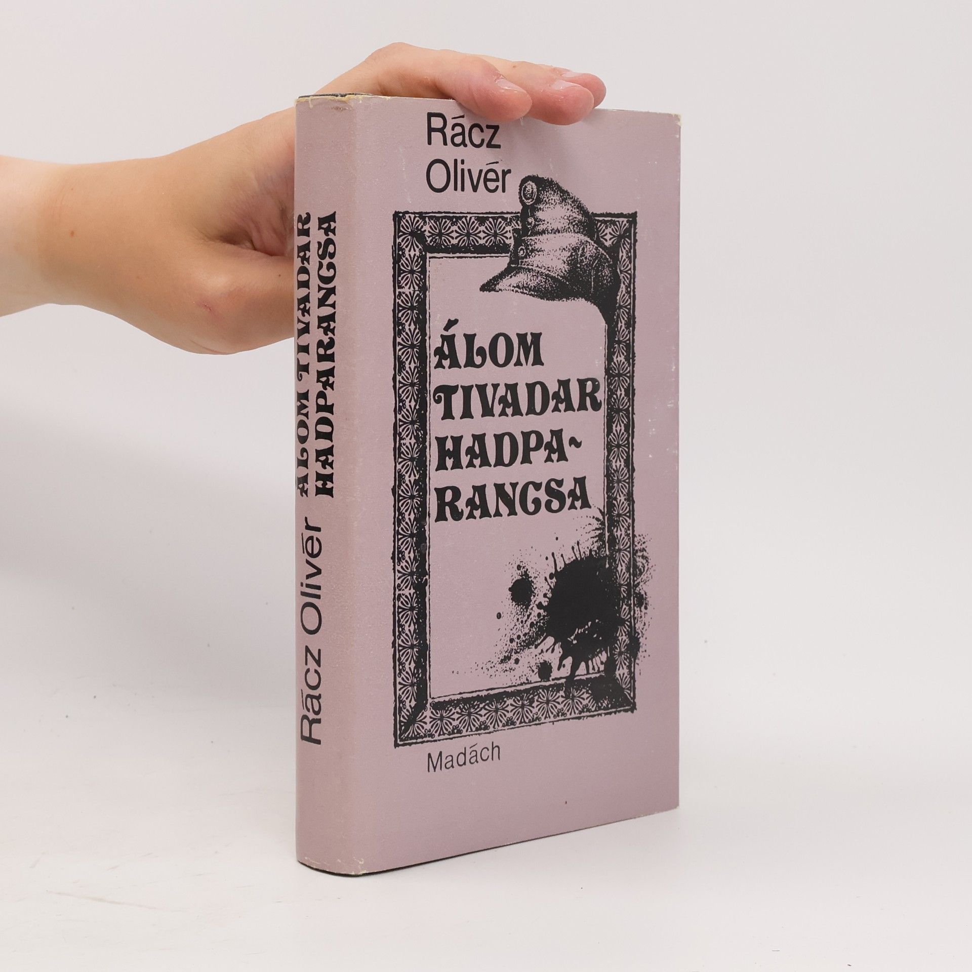 Olivér Rácz Álom Tivadar hadparancsa