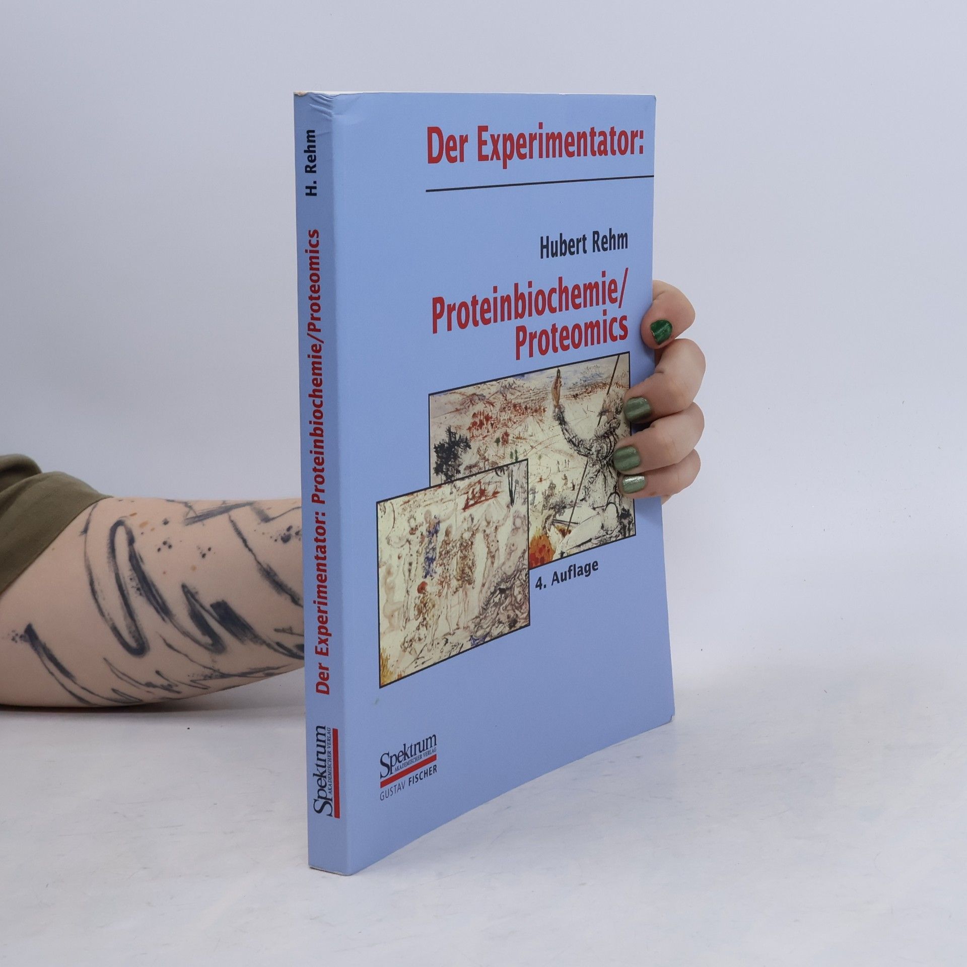 Hubert Rehm Der Experimentator: Proteinbiochemie, Proteomics
