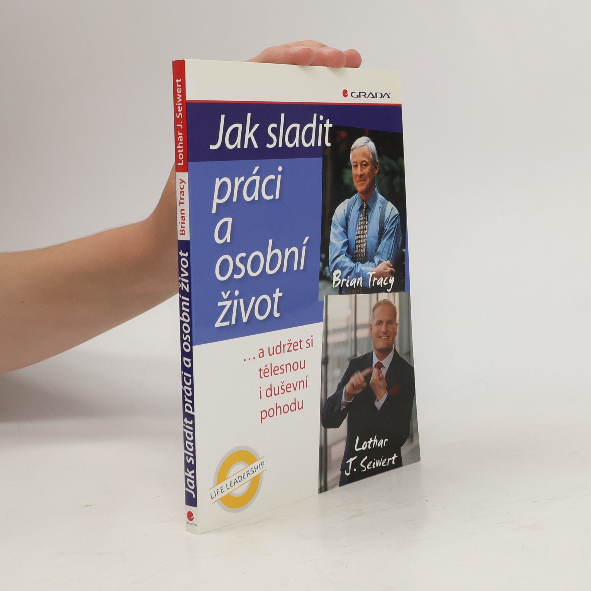 Lothar Seiwert Jak sladit práci a osobní život ...a udržet si tělesnou i duševní pohodu