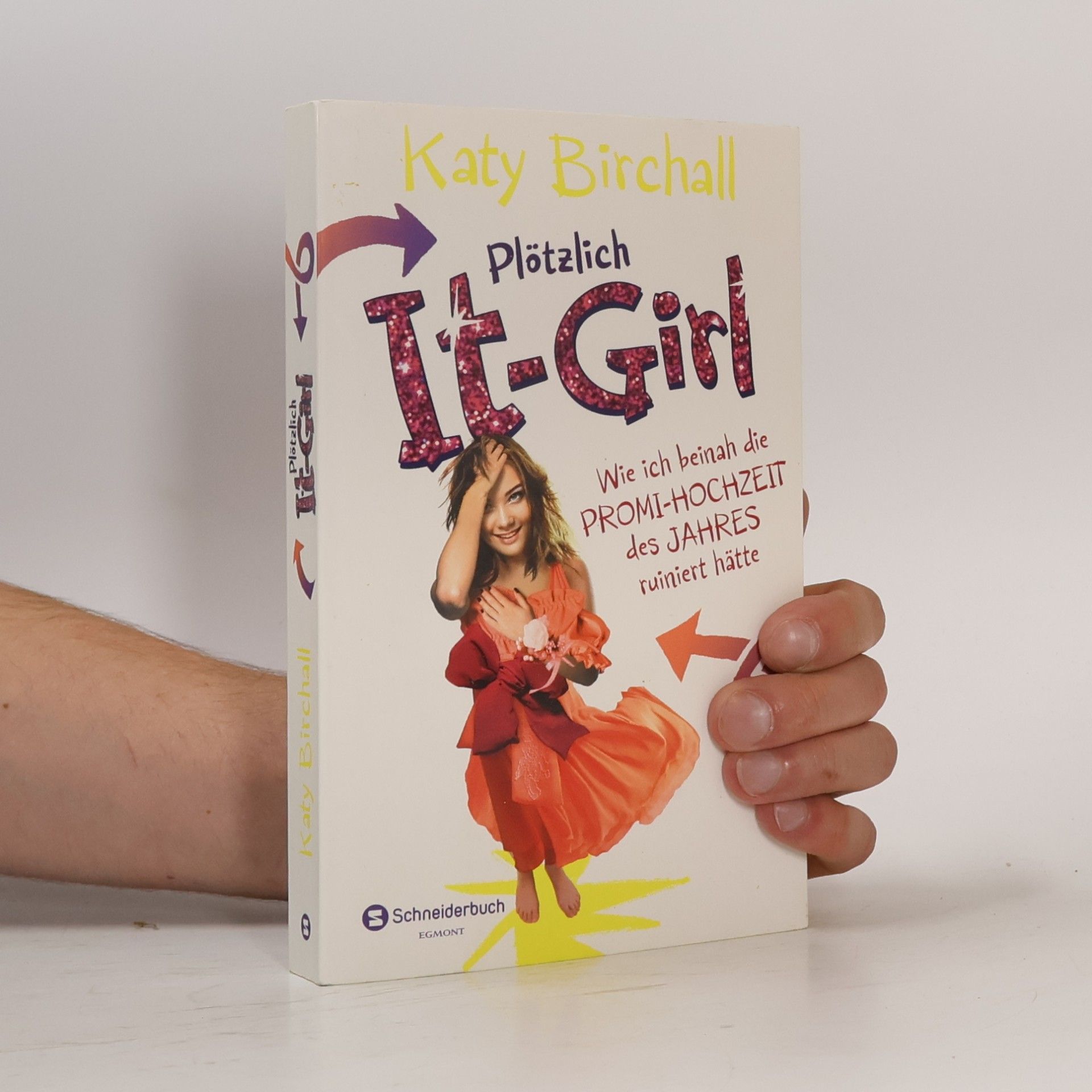 Katy Birchall Plötzlich It-Girl - wie ich beinah die Promi-Hochzeit des Jahres ruiniert hätte