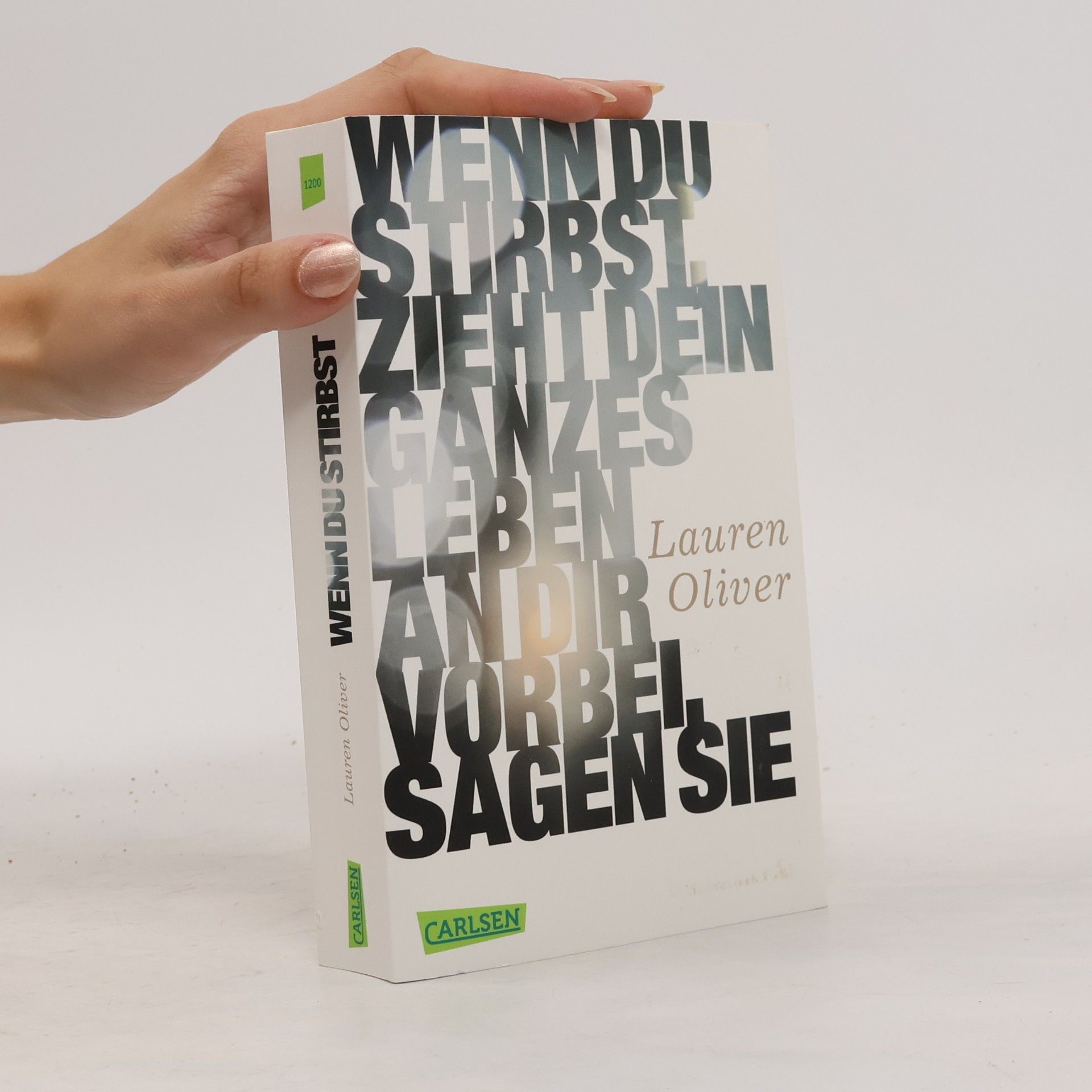 Lauren Oliver Wenn du stirbst, zieht dein ganzes Leben an dir vorbei, sagen sie