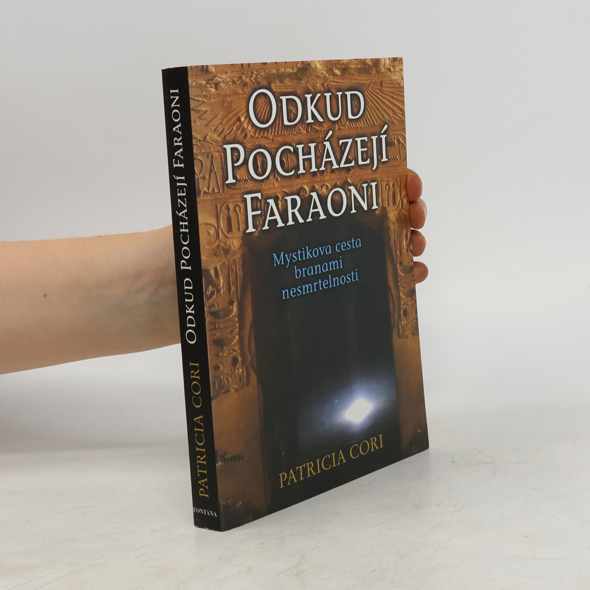 Patricia Cori Odkud pocházejí faraoni : mystikova cesta branami nesmrtelnosti