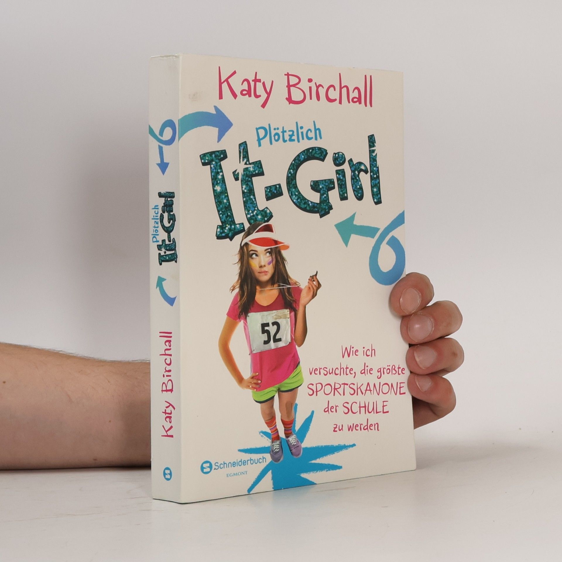 Katy Birchall Plötzlich It-Girl - wie ich versuchte, die größte Sportskanone der Schule zu werden