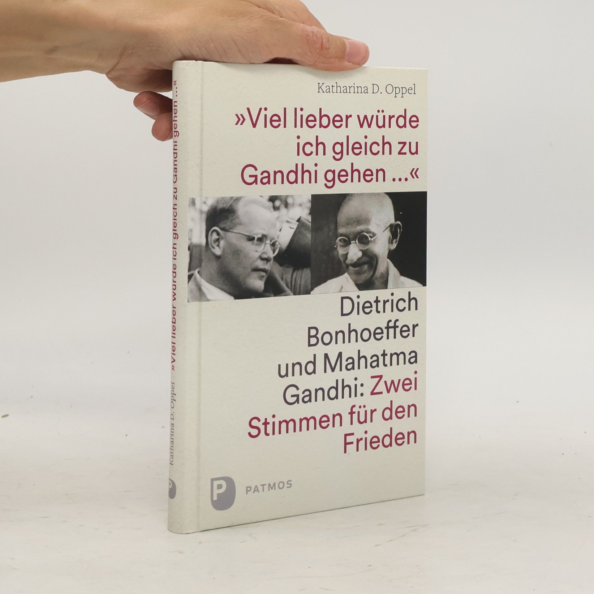 Katharina D. Oppel Viel lieber würd ich gleich zu Gandhi gehen