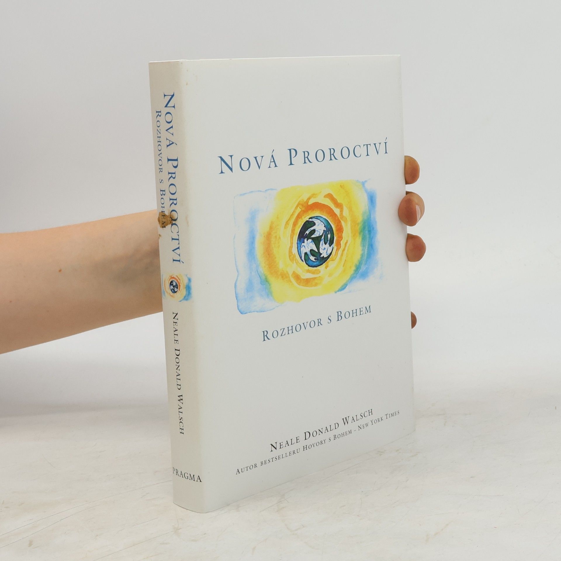 Neale Donald Walsch Nová proroctví : rozhovor s Bohem