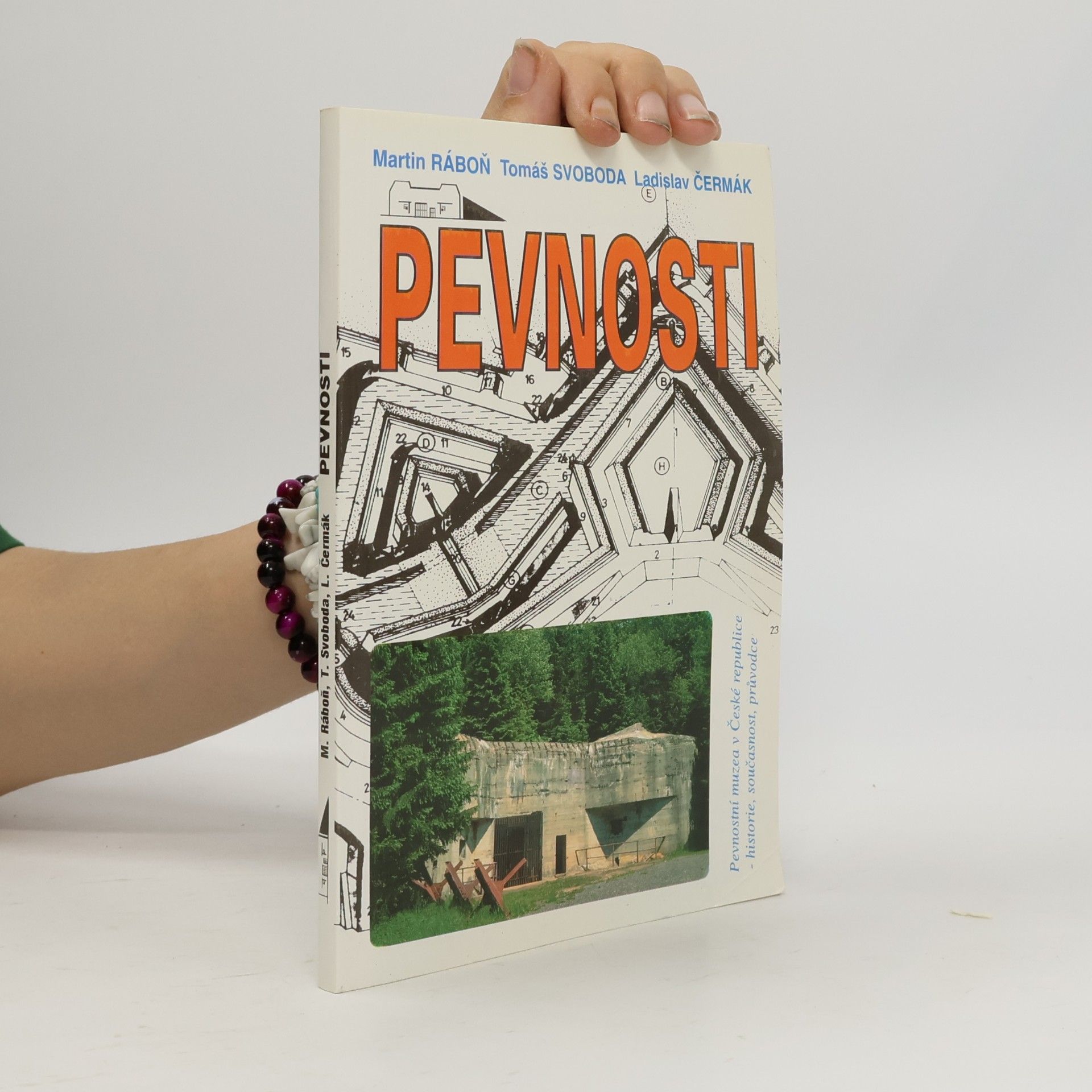 Martin Ráboň Pevnosti : pevnostní muzea v České republice : historie, současnost, průvodce