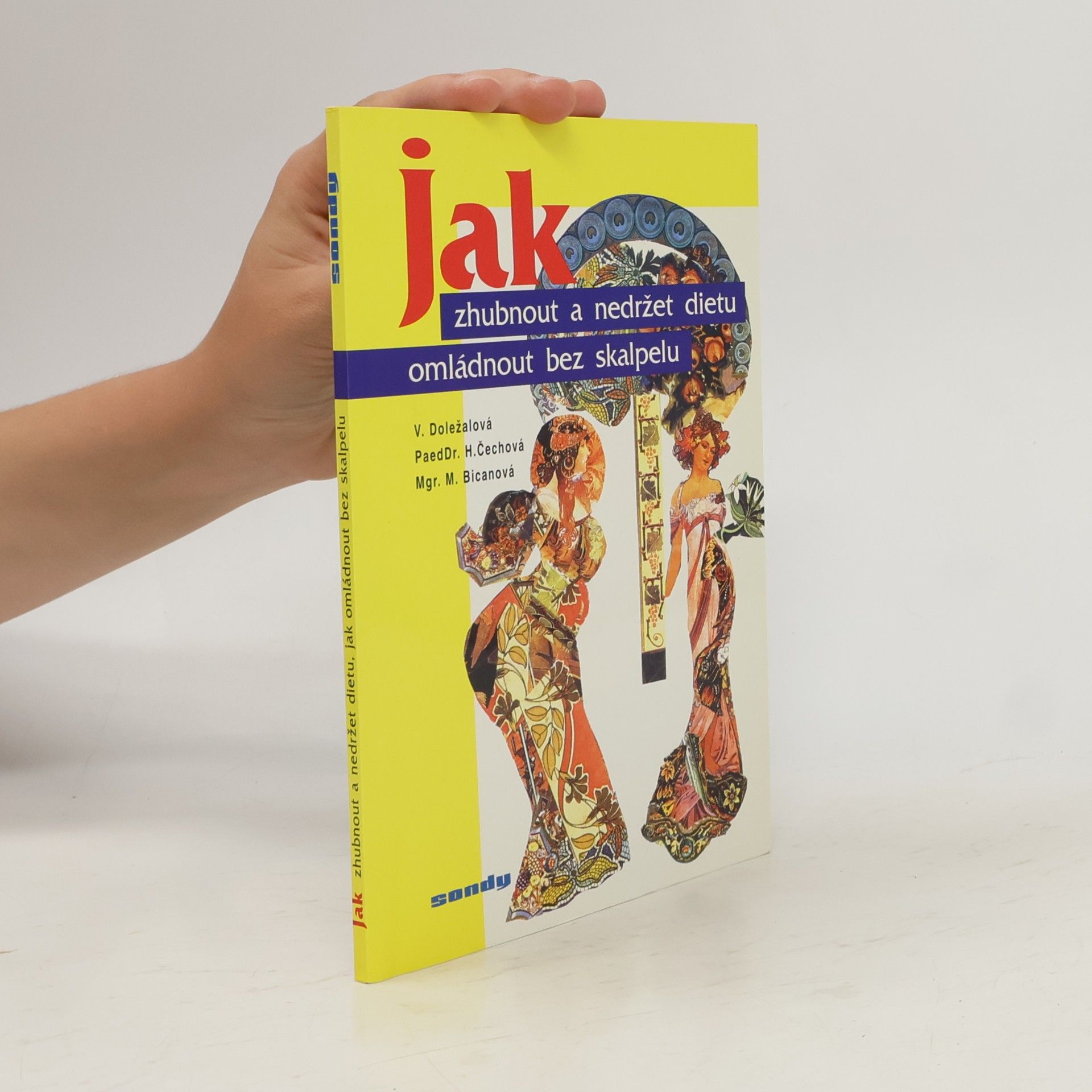 Kolektiv autorů Jak zhubnout a nedržet dietu, jak omládnout bez skalpelu