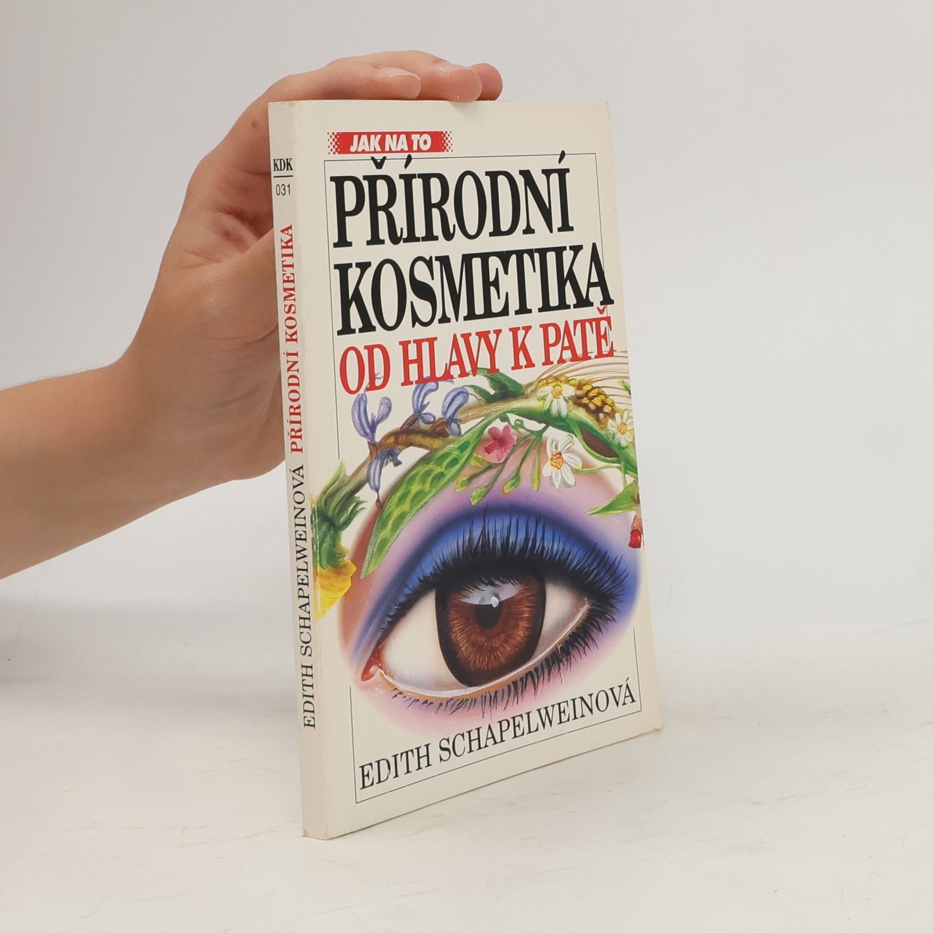 Edith Schapelwein Přírodní kosmetika od hlavy k patě : průvodce po všech ročních obdobích
