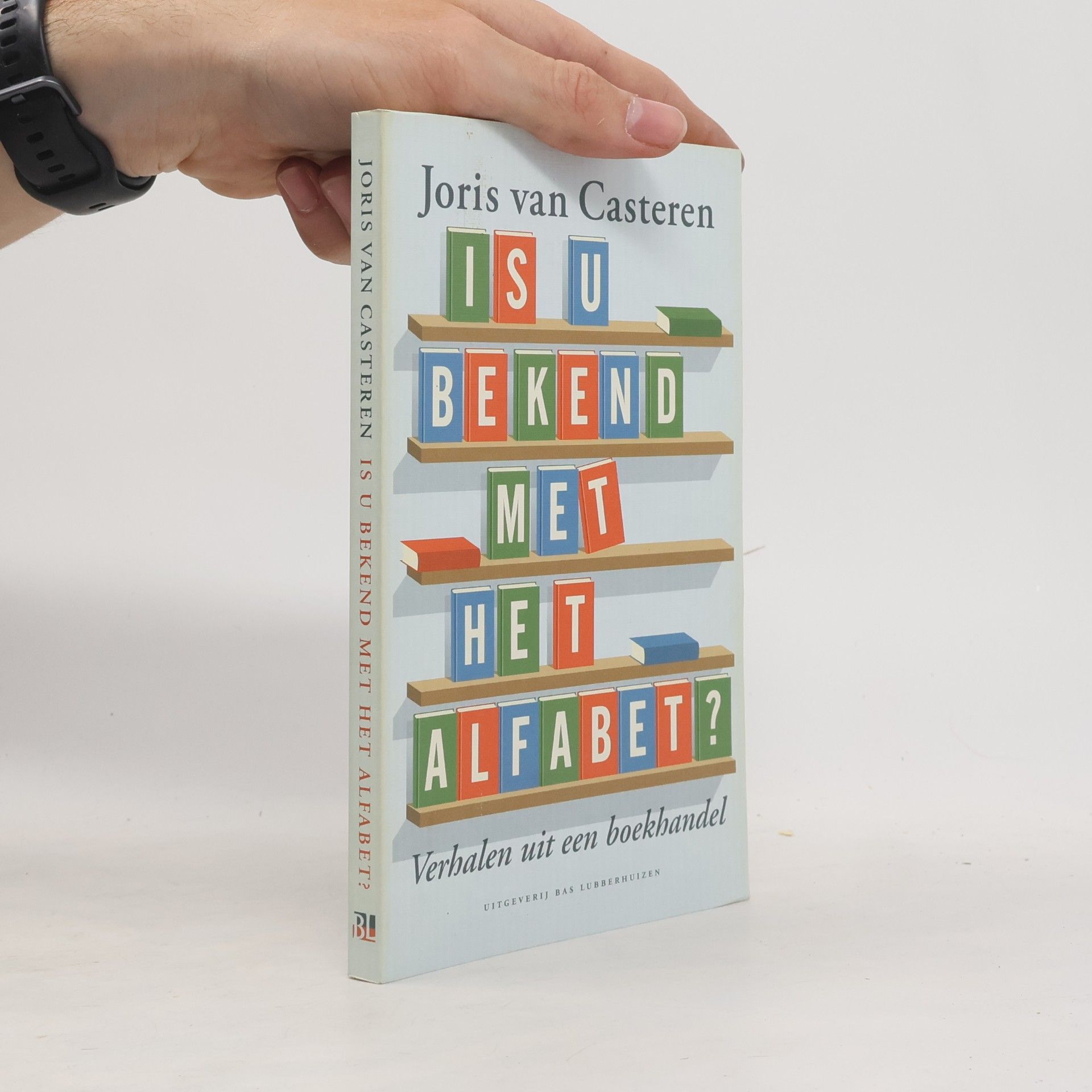 Joris van Casteren Is U bekend met het alfabet?: Verhalen uit een boekhandel